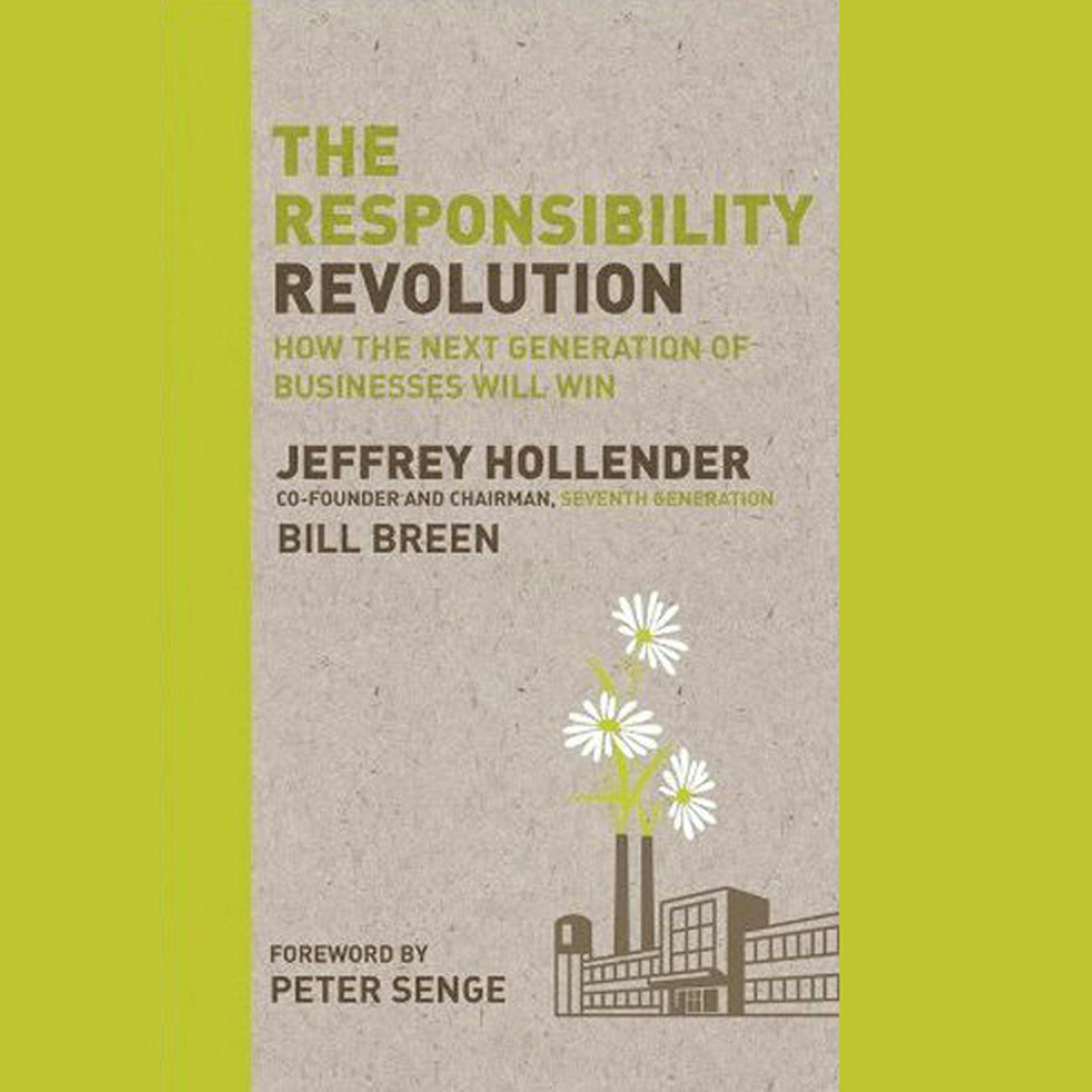The Responsibility Revolution: How the Next Generation of Businesses Will Win - Bill Breen, Jeffrey Hollender, Peter Senge