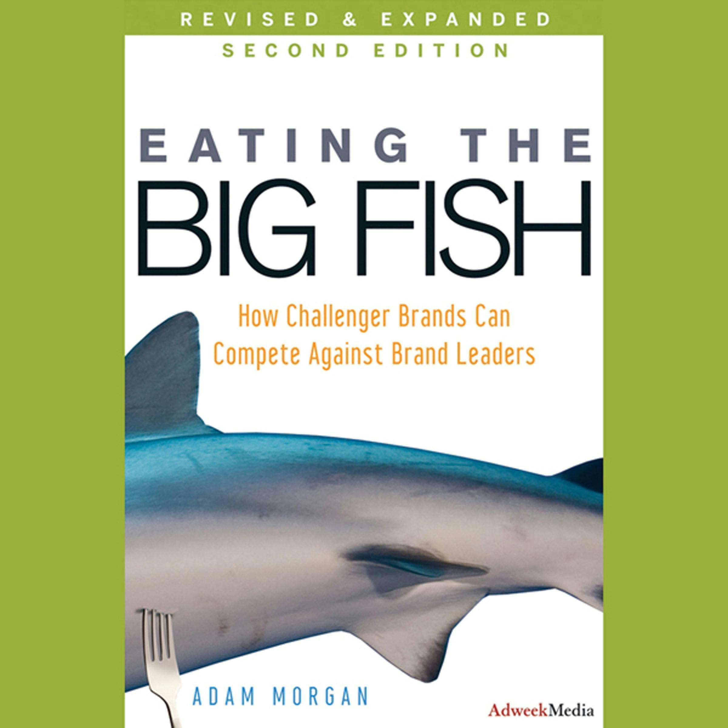 Eating the Big Fish: How Challenger Brands Can Compete Against Brand Leaders - undefined