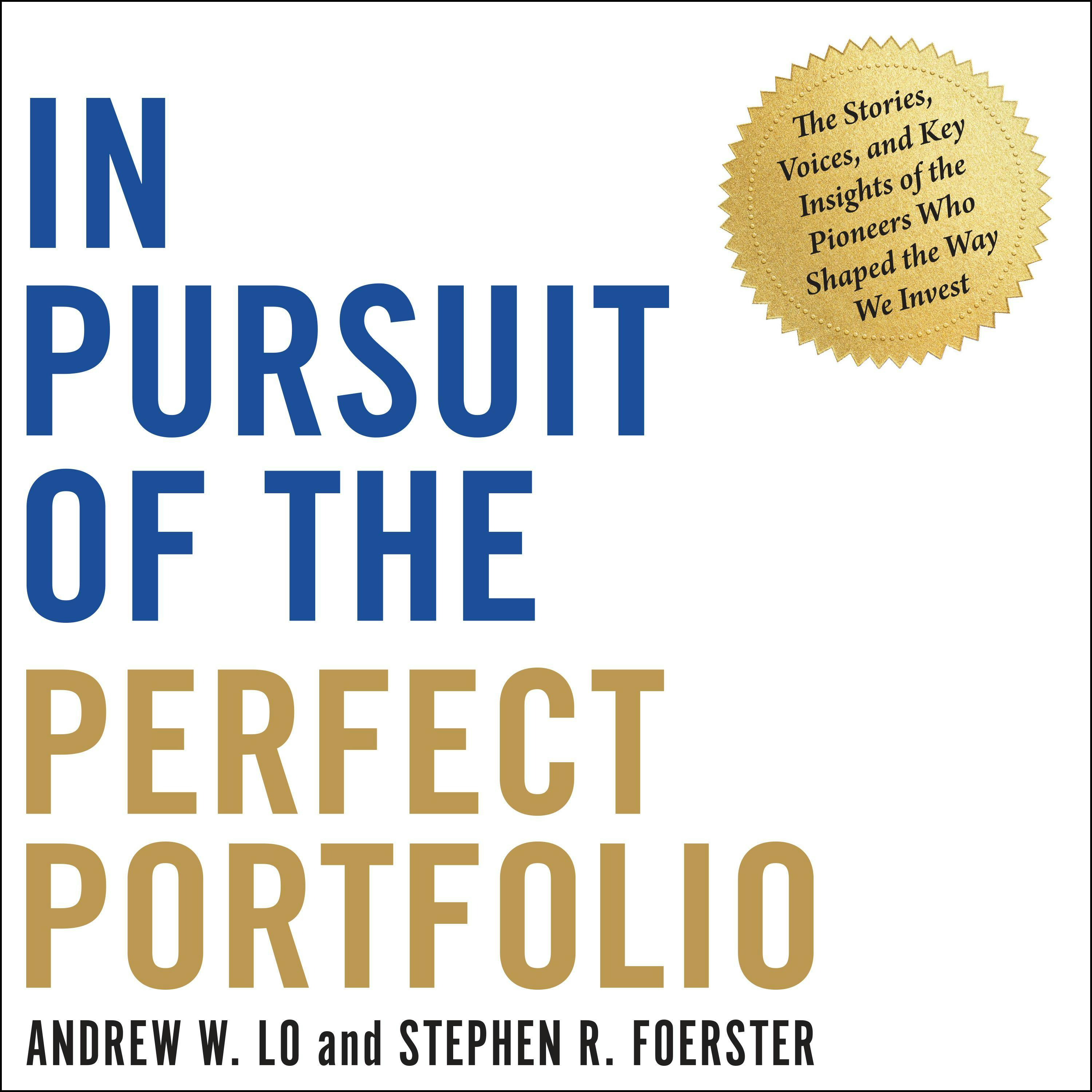 In Pursuit of the Perfect Portfolio: The Stories, Voices, and Key Insights of the Pioneers Who Shaped the Way We Invest - undefined