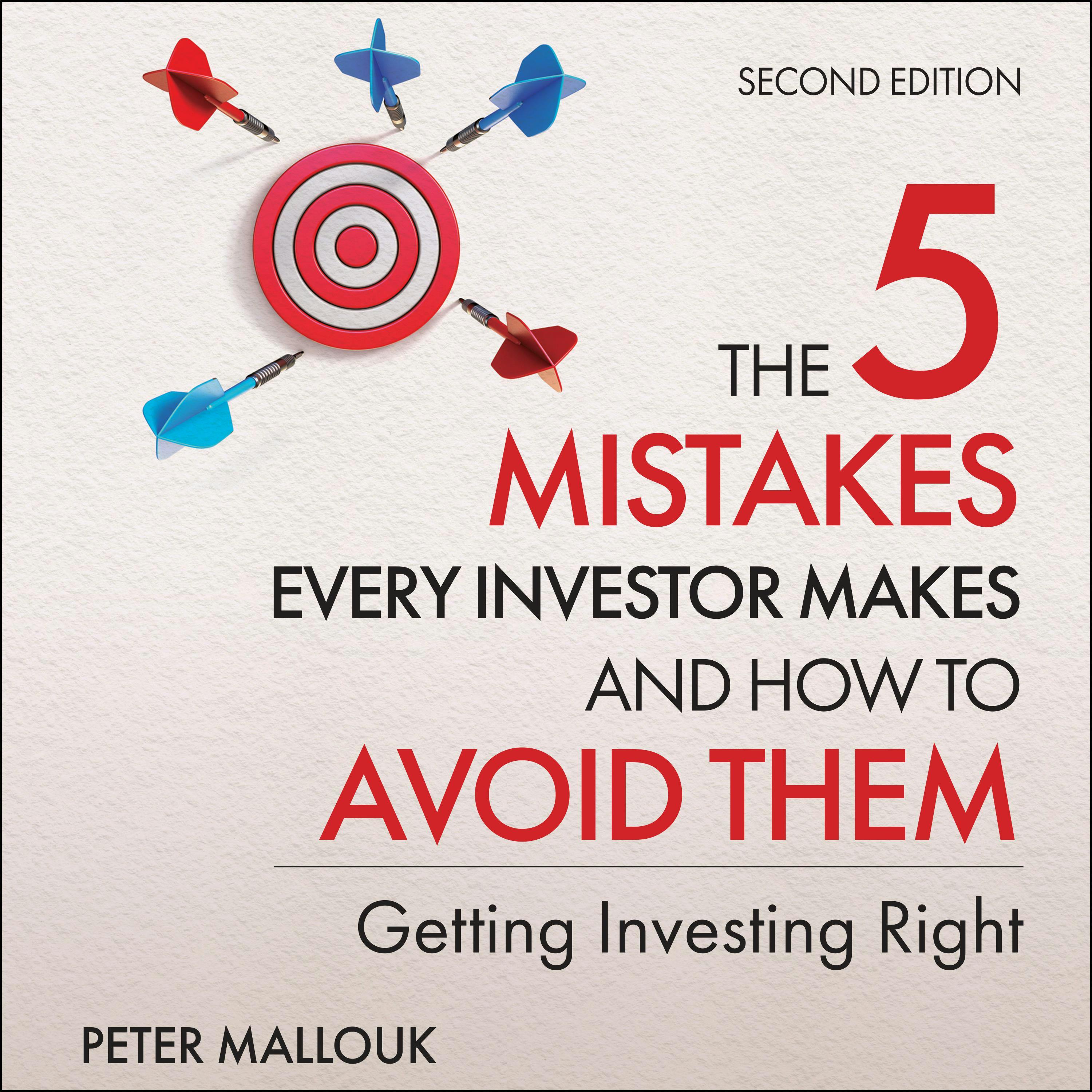 The 5 Mistakes Every Investor Makes and How to Avoid Them: Getting Investing Right, 2nd Edition - undefined