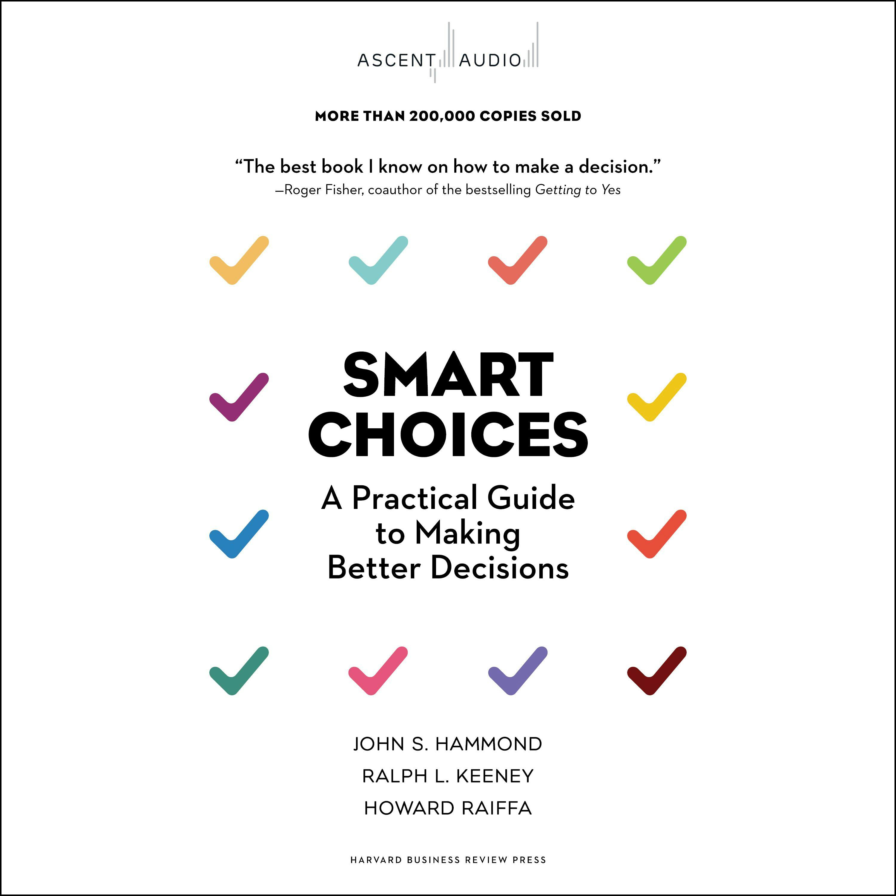 Smart Choices: A Practical Guide to Making Better Decisions - John S. Hammond, Ralph L. Keeney, Howard Raiffa
