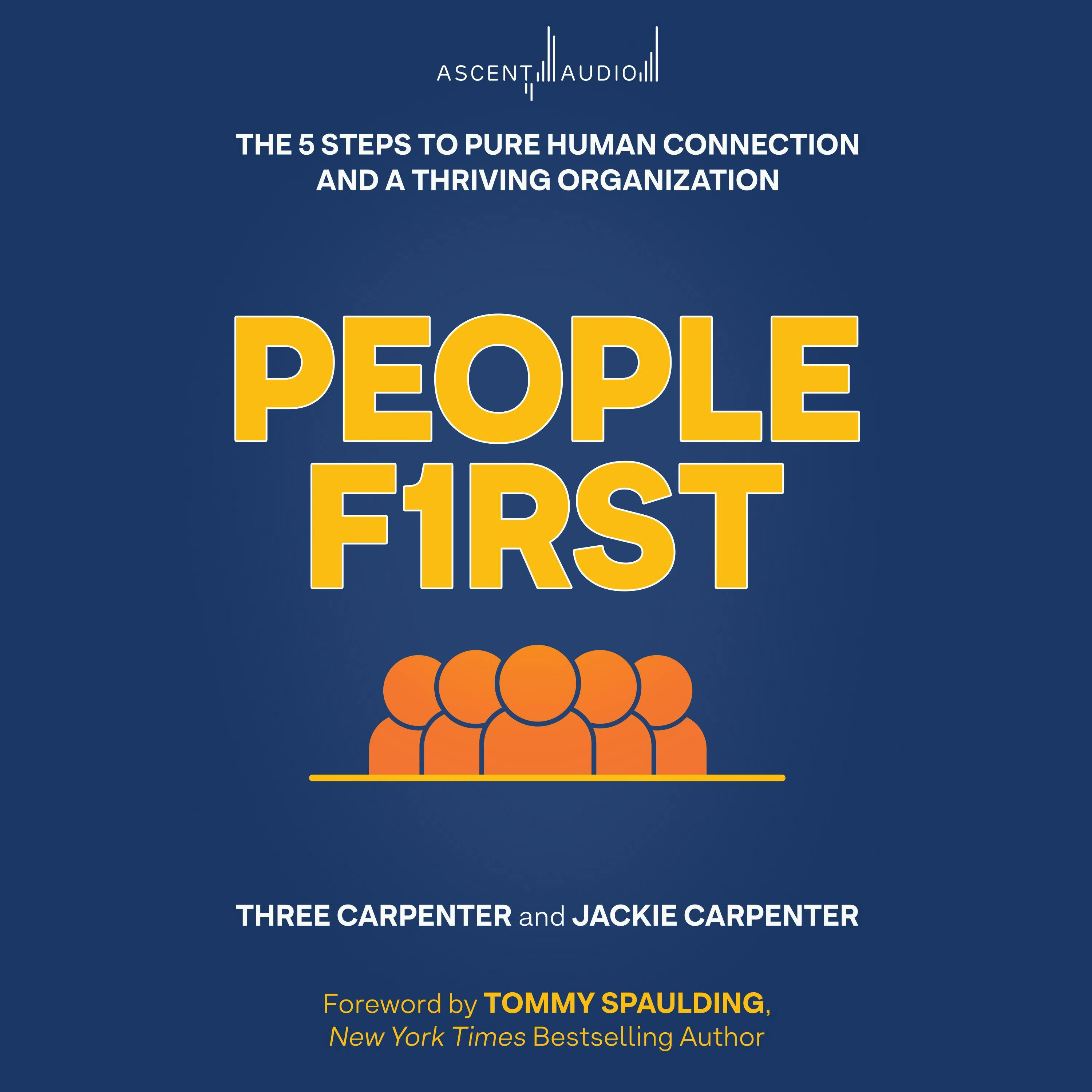 People First: The 5 Steps to Pure Human Connection and a Thriving Organization - Tommy Spaulding, Three Carpenter, Jackie Carpenter