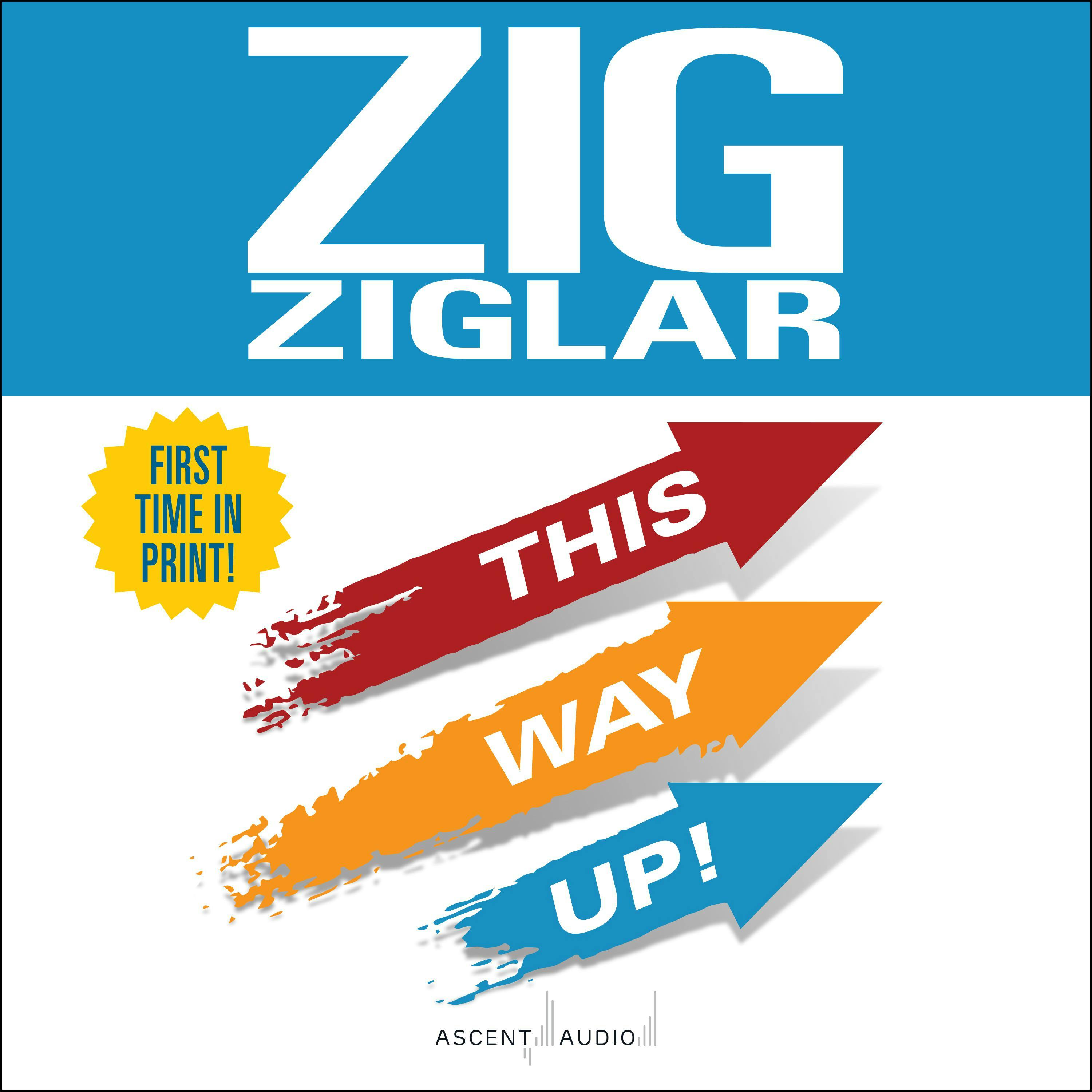This Way Up!: Zig's Original Breakthrough Classic on Achievement - Zig Ziglar