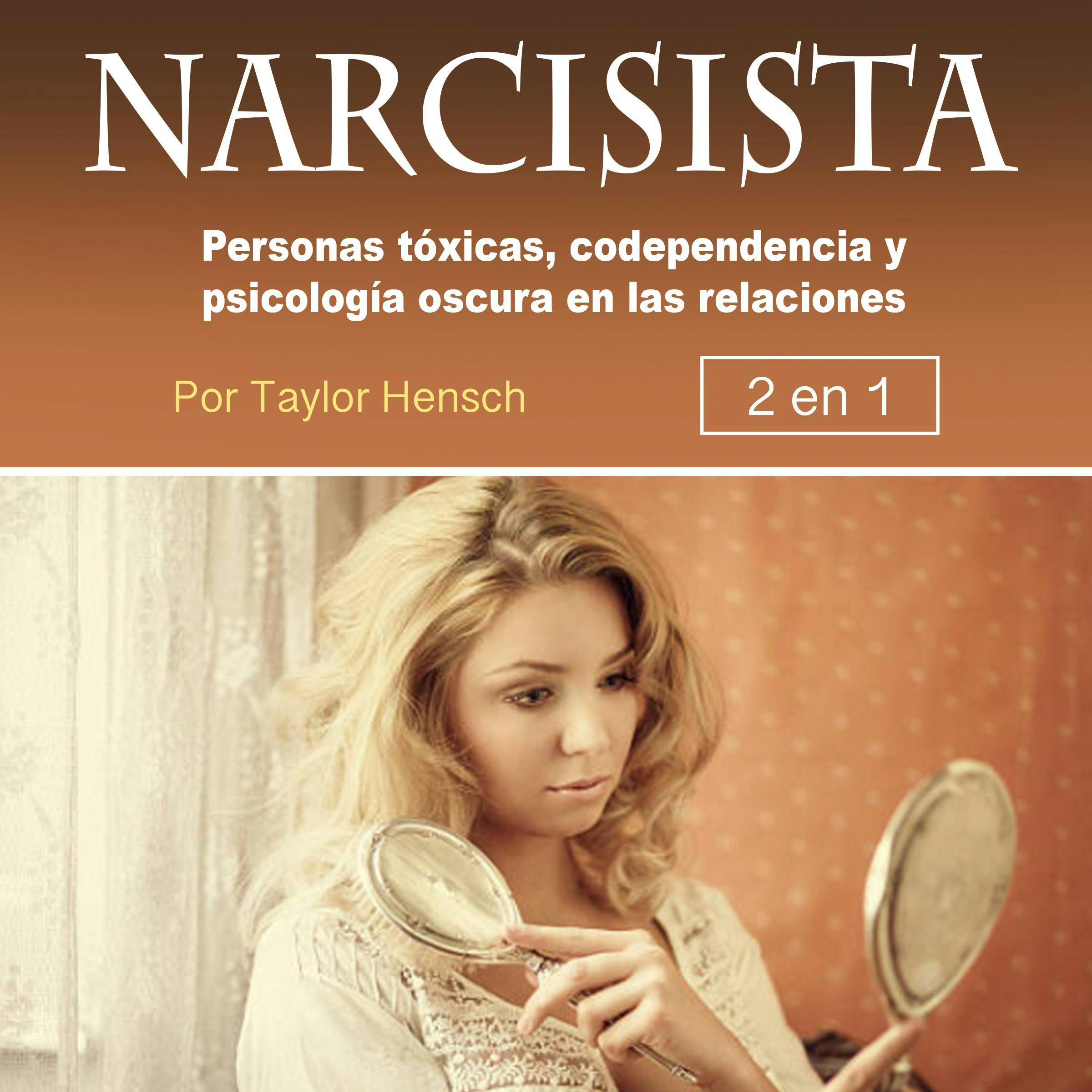 Narcisista: Personas tóxicas, codependencia y psicología oscura en las relaciones - Taylor Hench