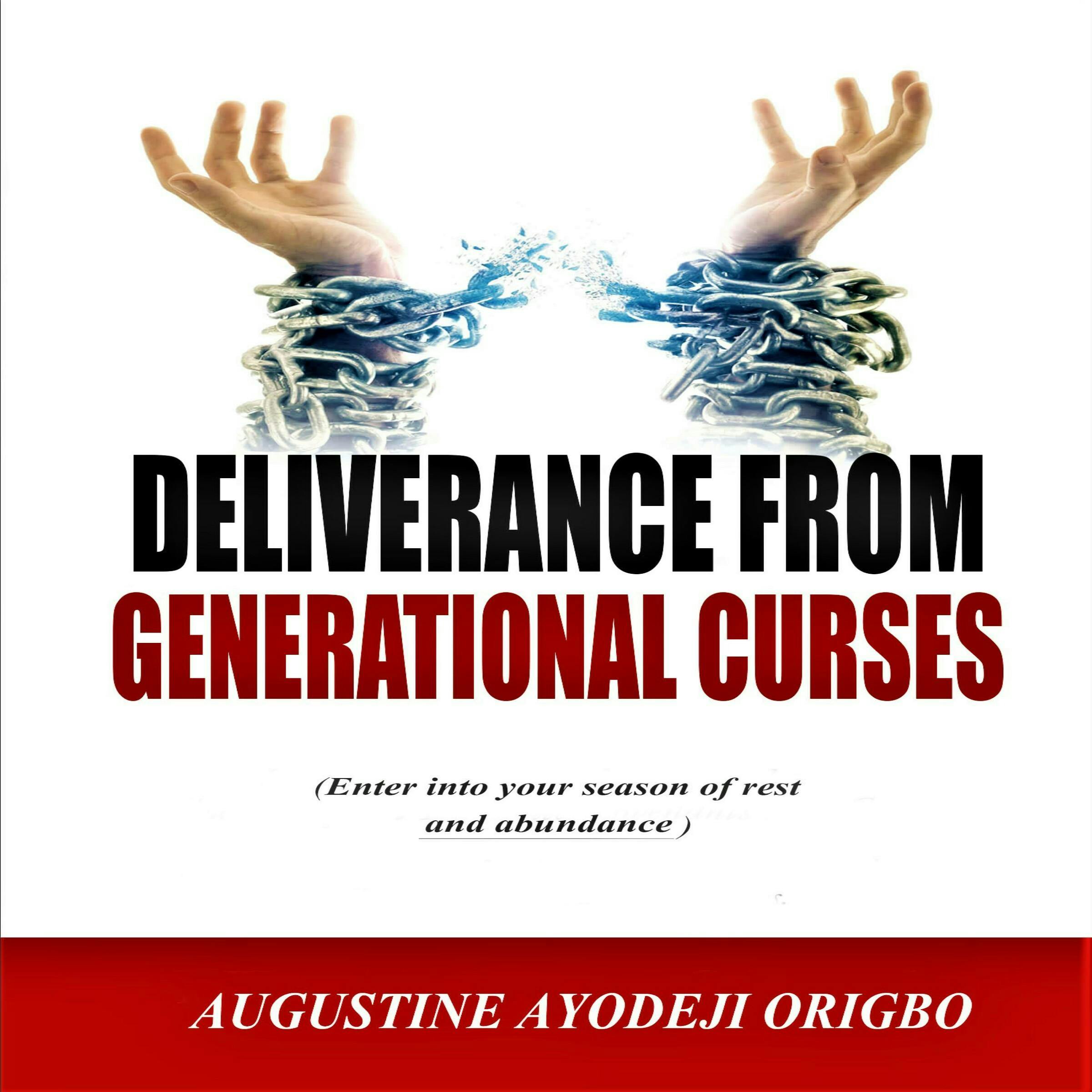 Deliverance From Generational Curses: With powerful prayers to Enter into your season of rest and abundance - undefined
