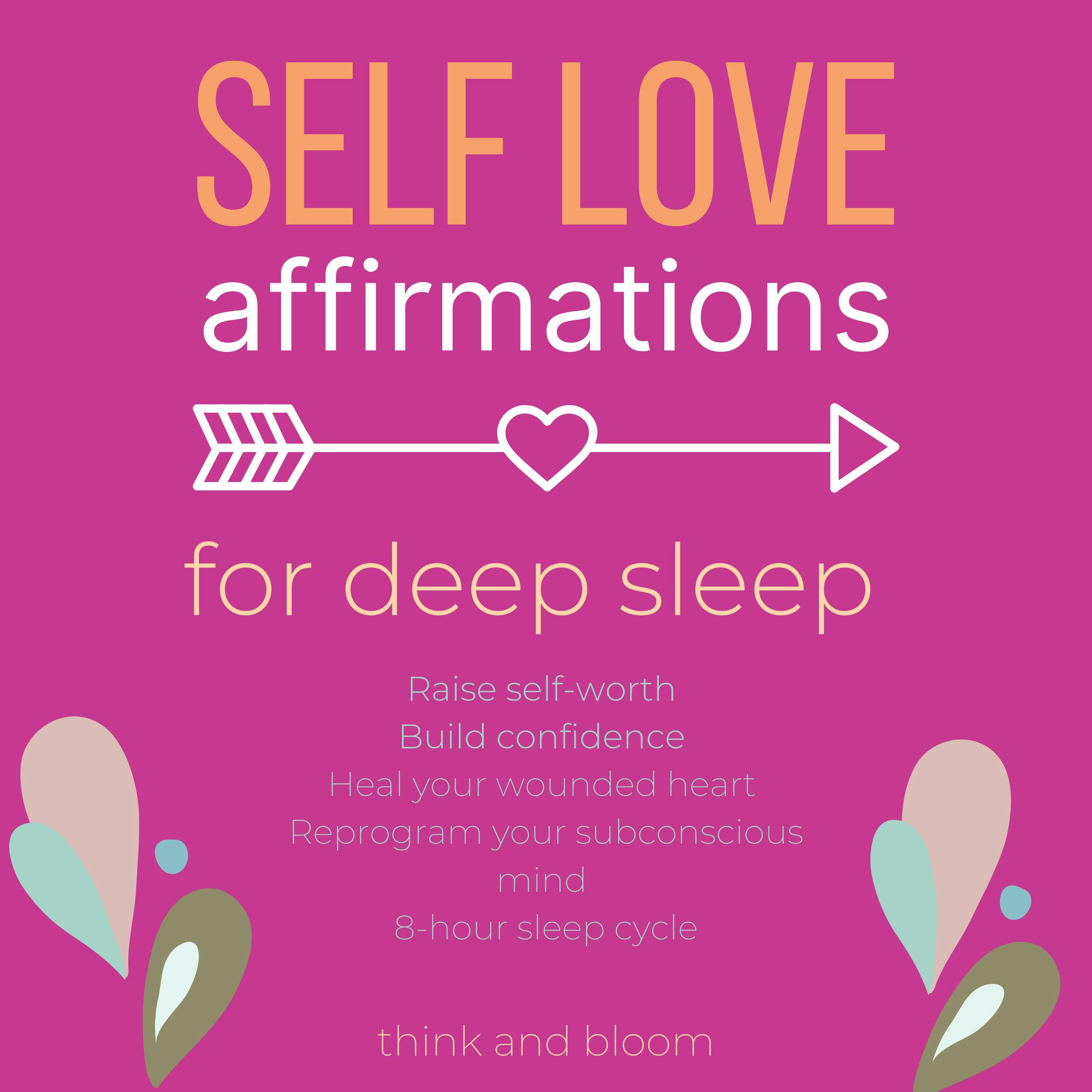 Self-Love Affirmations For Deep Sleep: Raise self-worth Build confidence, Heal your wounded heart, Reprogram your subconscious mind, 8-hour sleep cycle - undefined