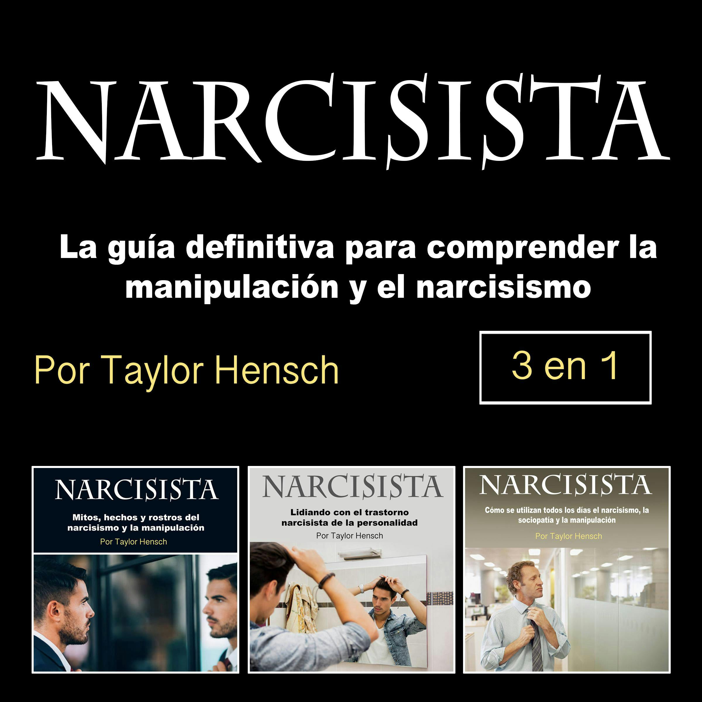 Narcisista: La guía definitiva para comprender la manipulación y el narcisismo - Taylor Hench