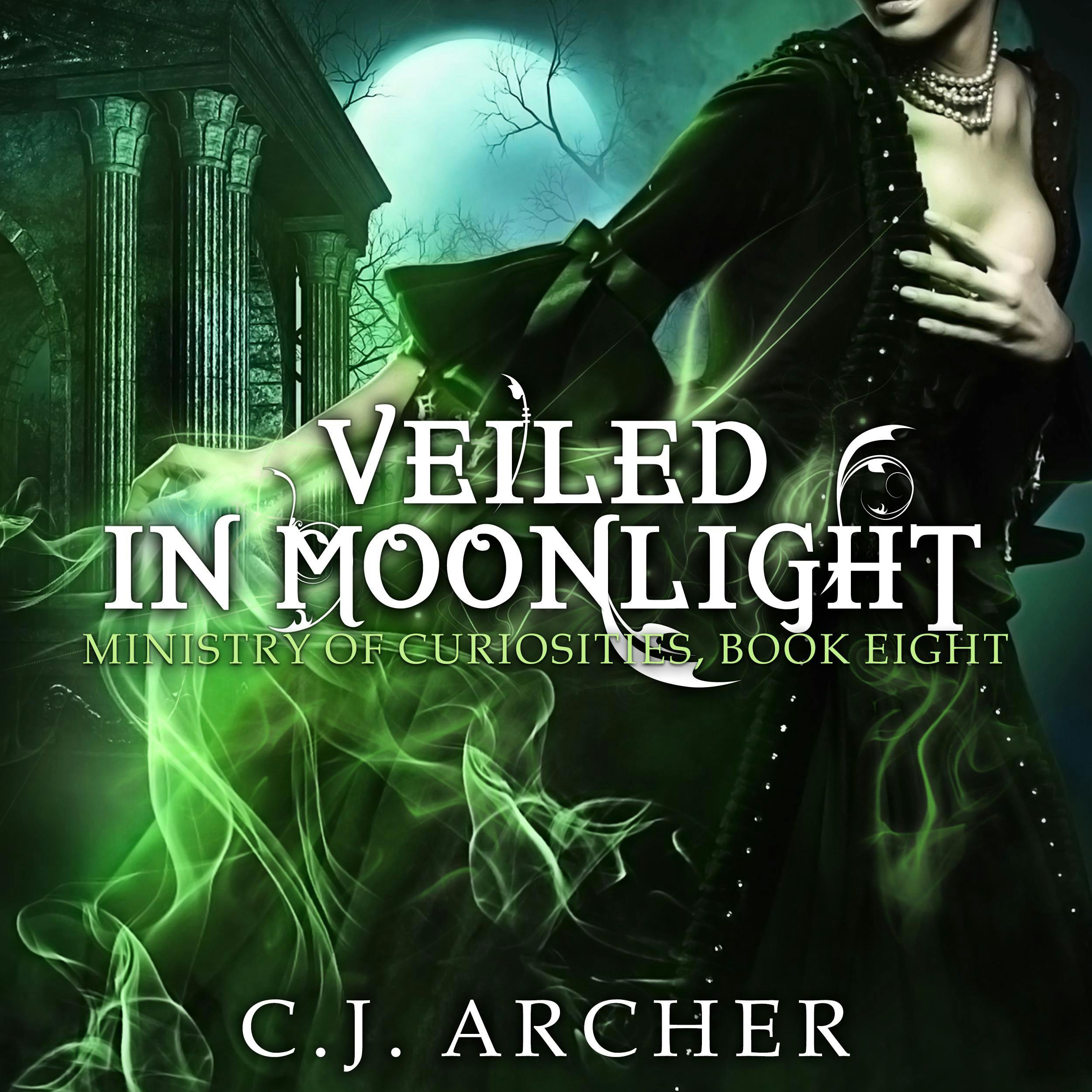 Veiled in Moonlight: The Ministry of Curiosities, book 8 - C.J. Archer