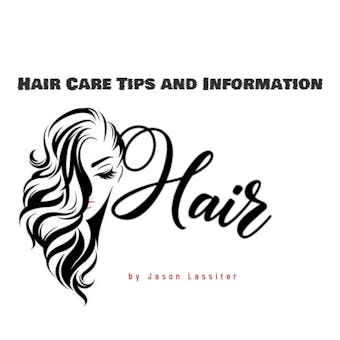 Hair Care Tips and Information