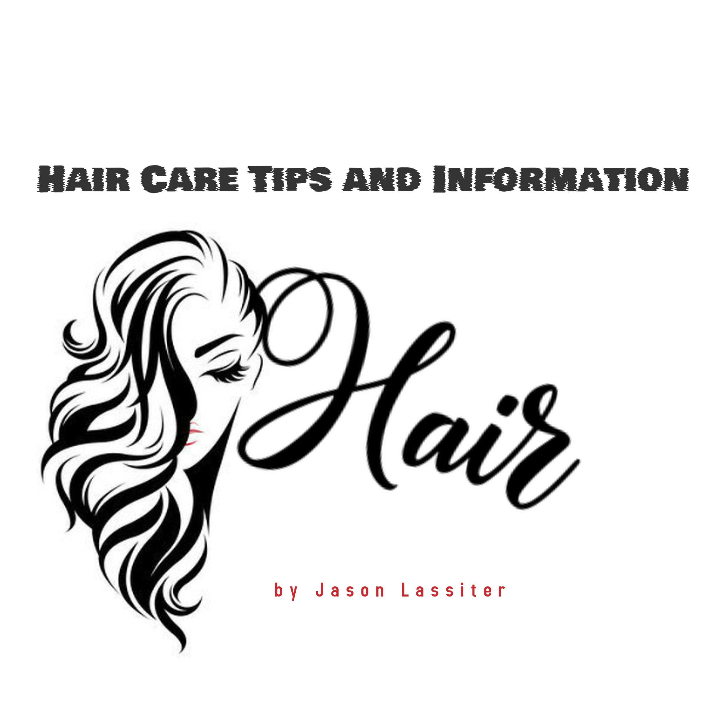 Hair Care Tips and Information - Jason Lassiter