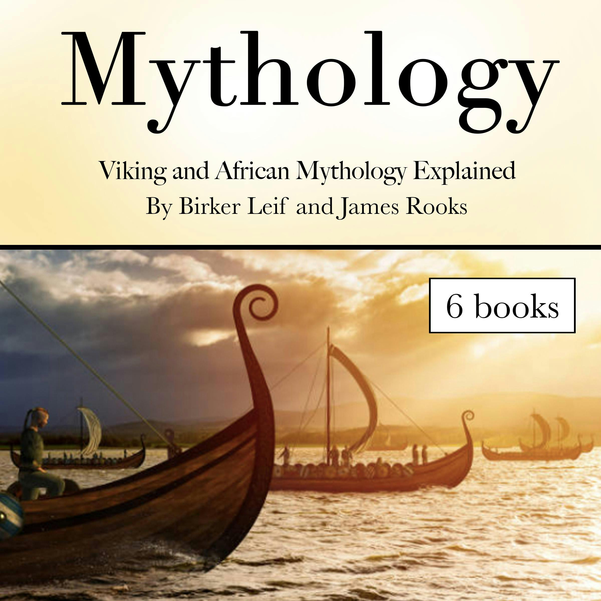 Mythology: Viking and African Mythology Explained - James Rooks, Birker Leif