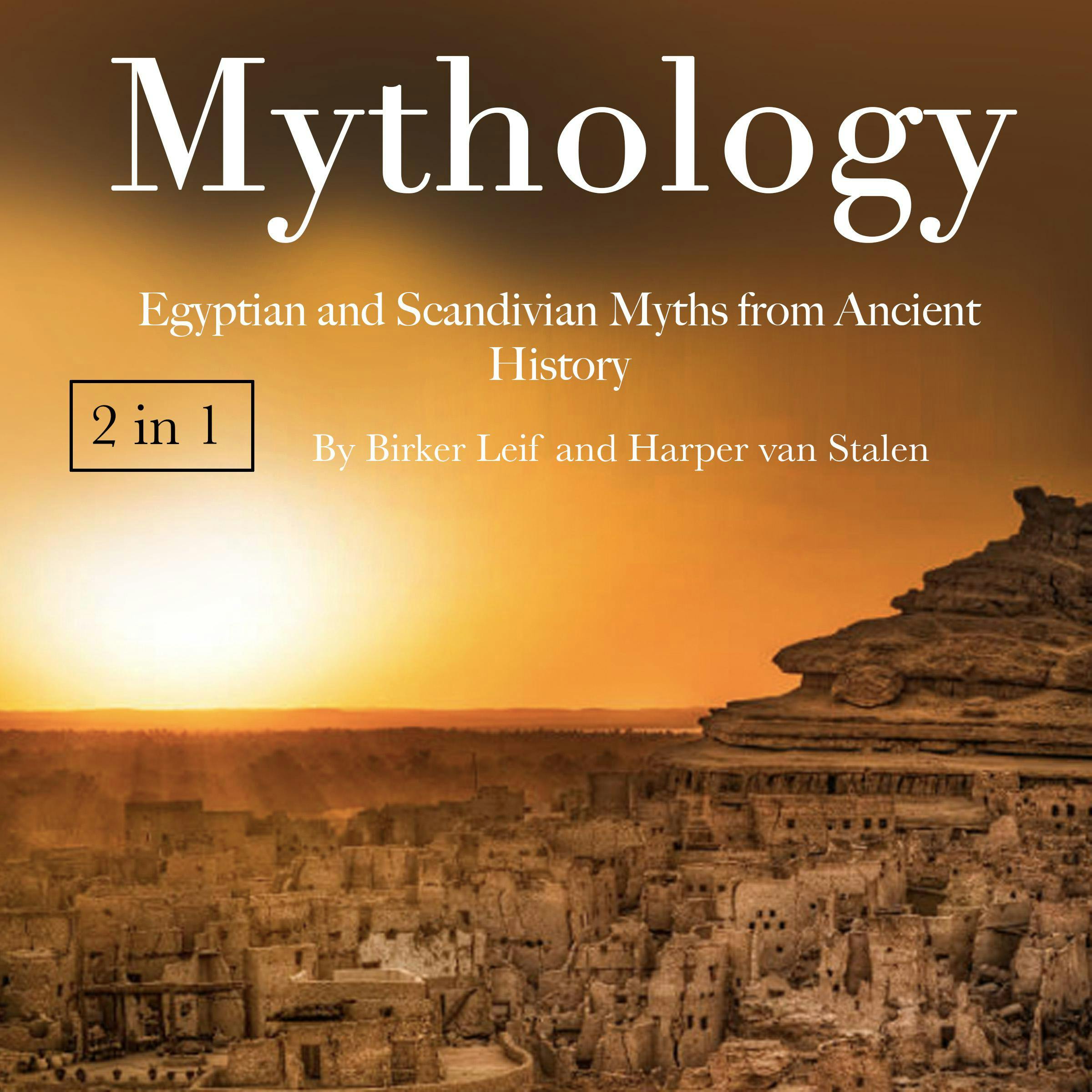 Mythology: Egyptian and Scandivian Myths from Ancient History - Birker Leif, Harper van Stalen
