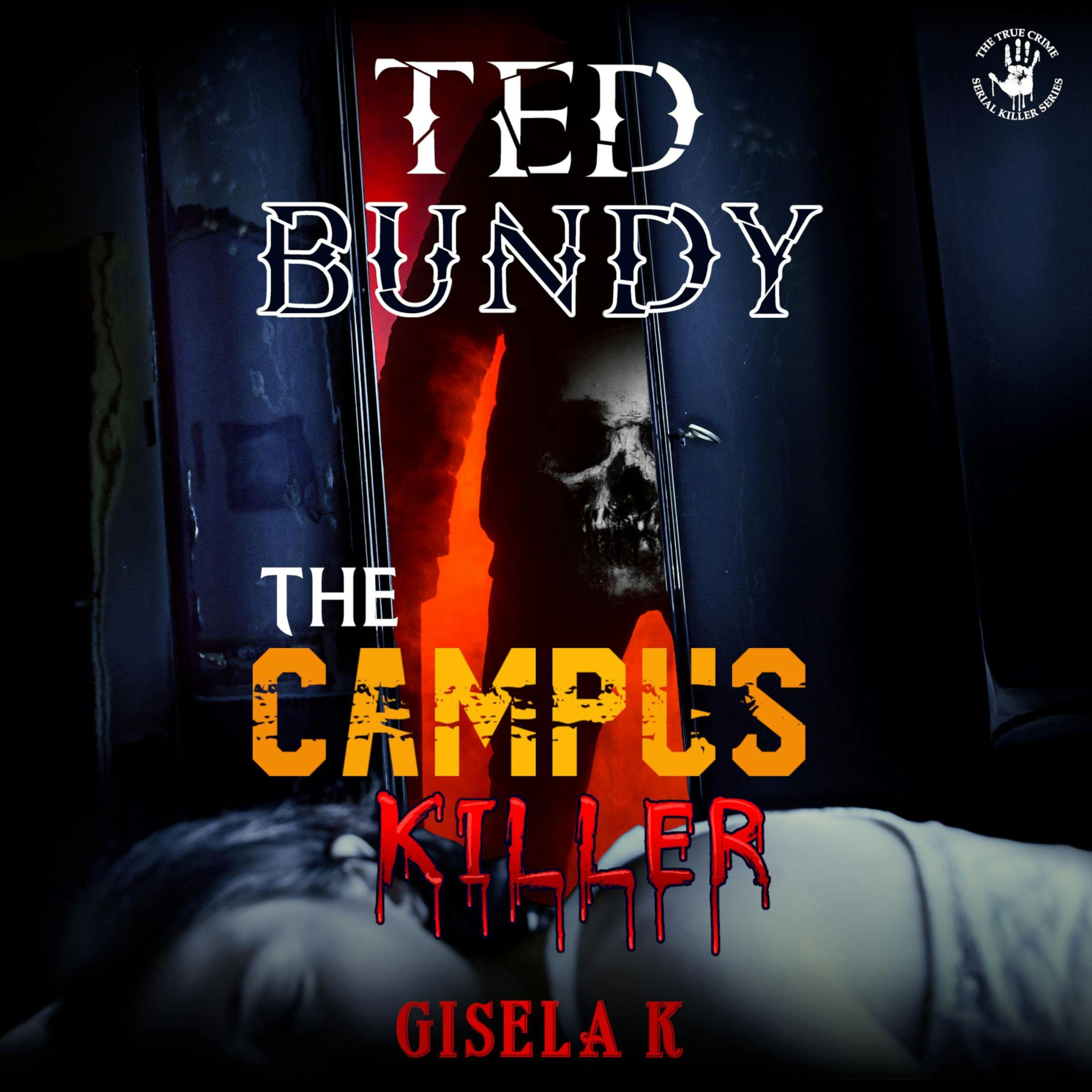 Ted Bundy: The Campus Killer - Gisela K.