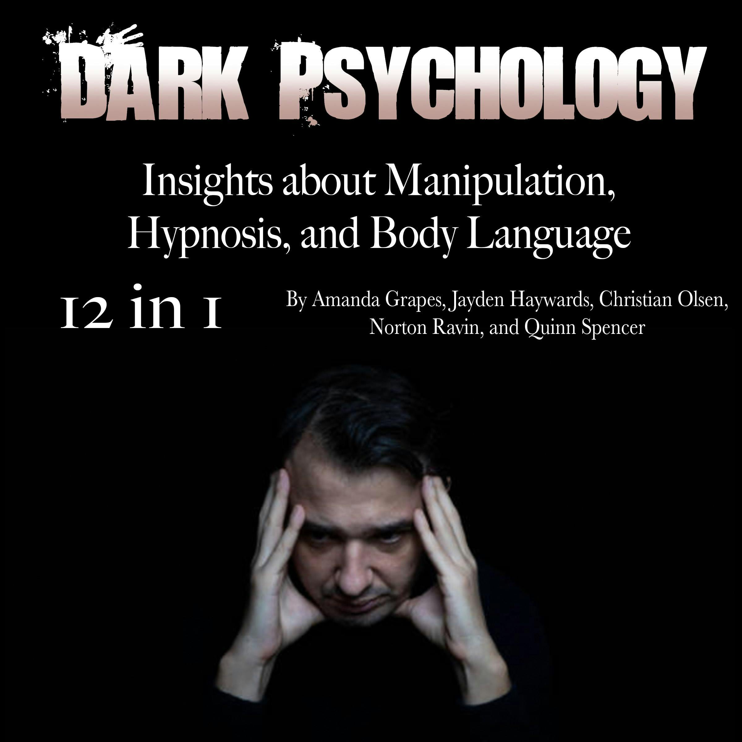 Dark Psychology: Insights about Manipulation, Hypnosis, and Body Language - Christian Olsen, Norton Ravin, Jayden Haywards, Quinn Spencer, Amanda Grapes