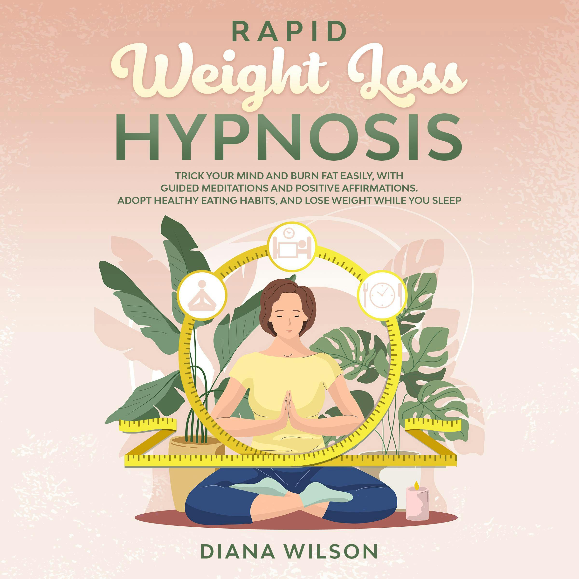 Rapid Weight Loss Hypnosis: Trick Your Mind and Burn Fat Easily,  with Guided Meditations and Positive  Affirmations. Adopt Healthy Eating Habits,  and Lose Weight While You Sleep - undefined