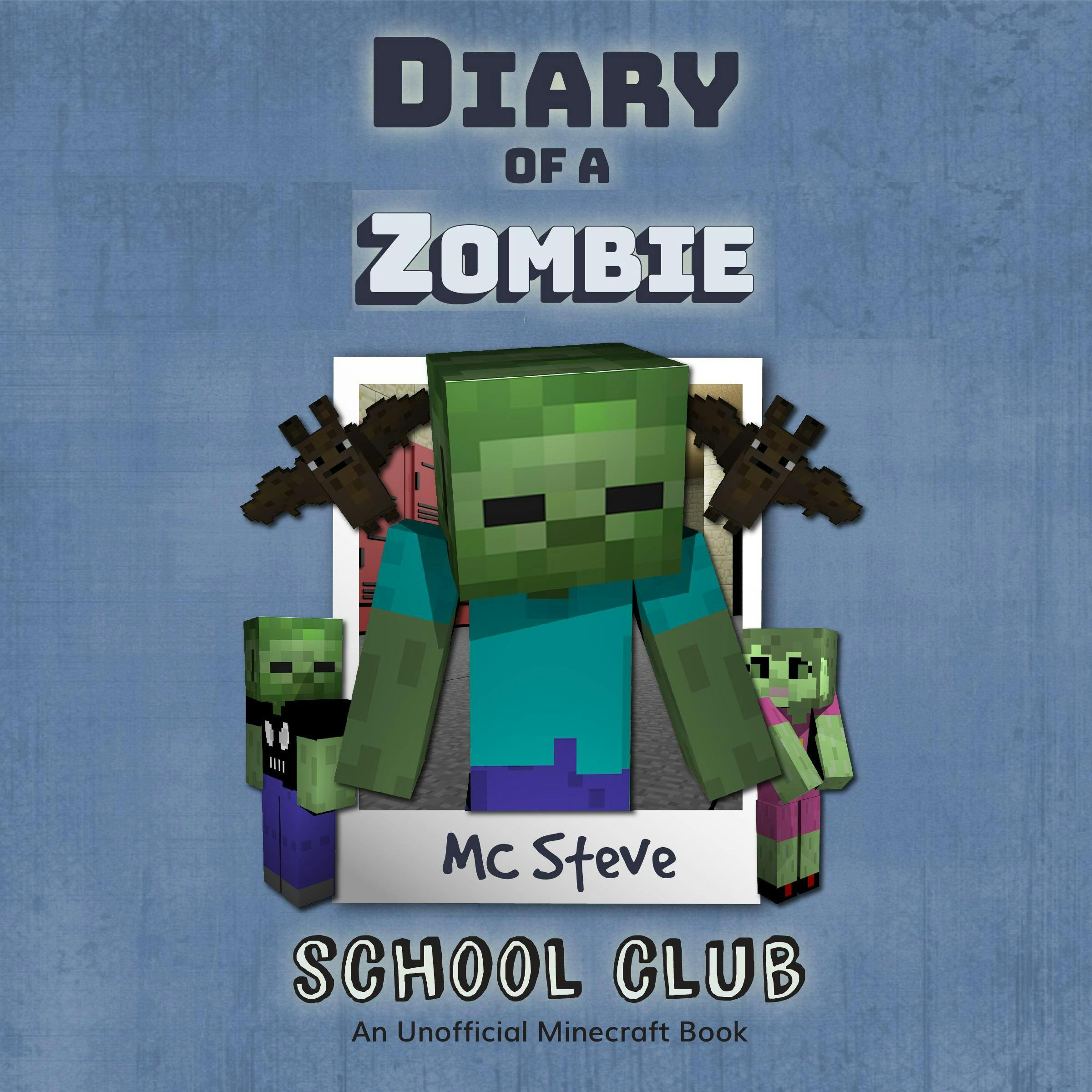 Diary Of A Wimpy Zombie Book 4 - School Club: An Unofficial Minecraft Book - MC Steve
