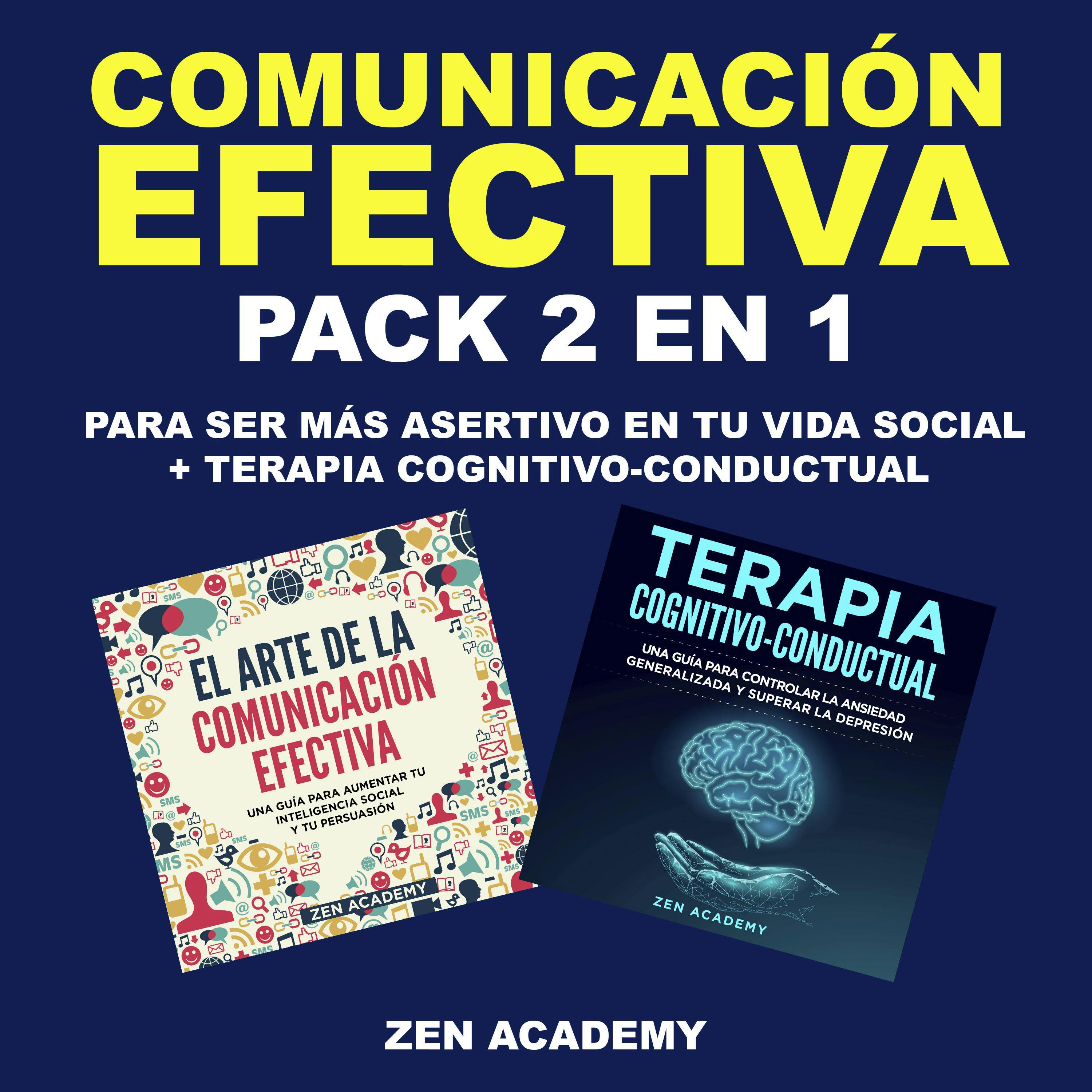 Comunicación Efectiva: Pack 2 en 1 para ser más asertivo en tu vida social + Terapia Cognitivo-Conductual - Zen Academy
