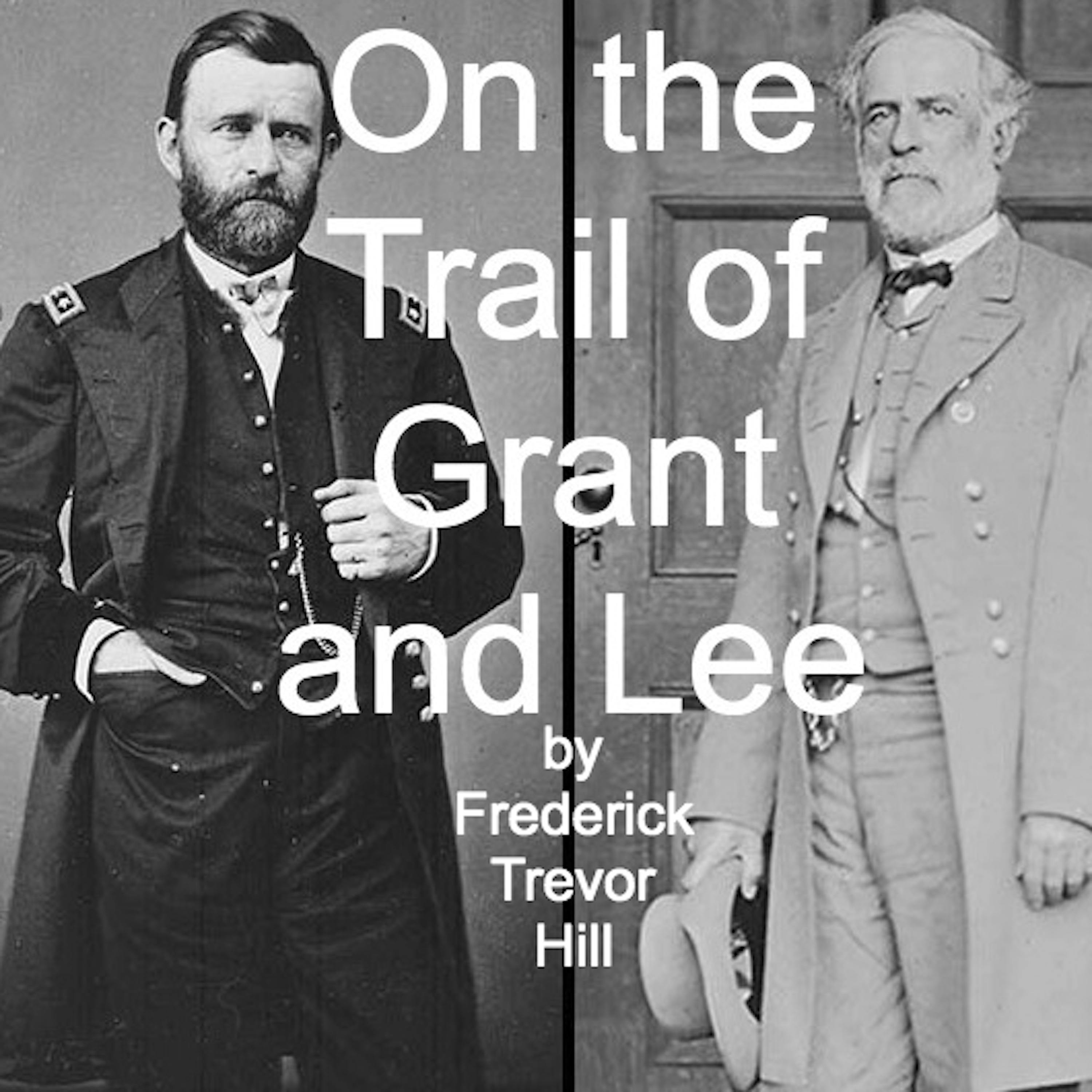 On the Trail of Grant and Lee - undefined