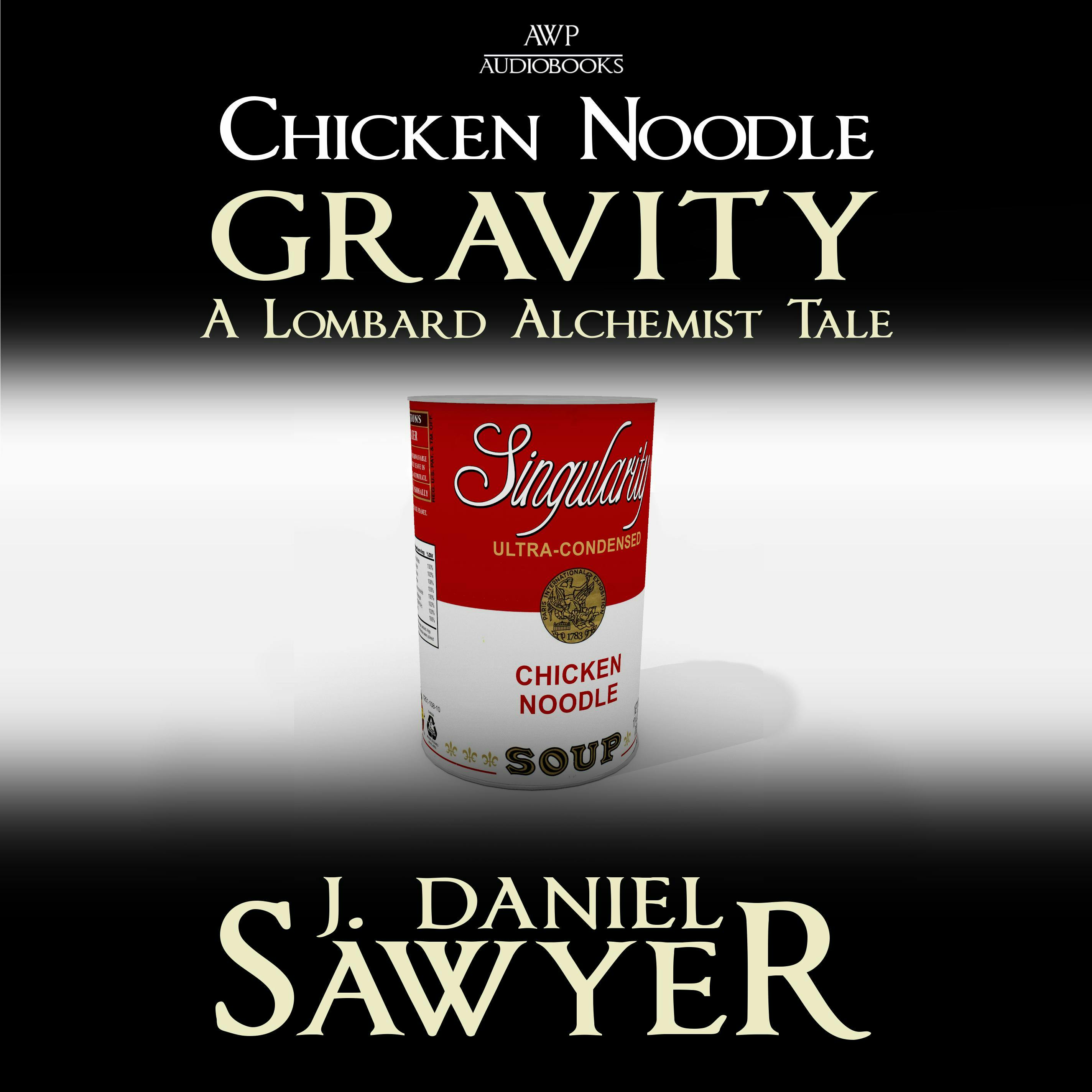 Chicken Noodle Gravity - J. Daniel Sawyer