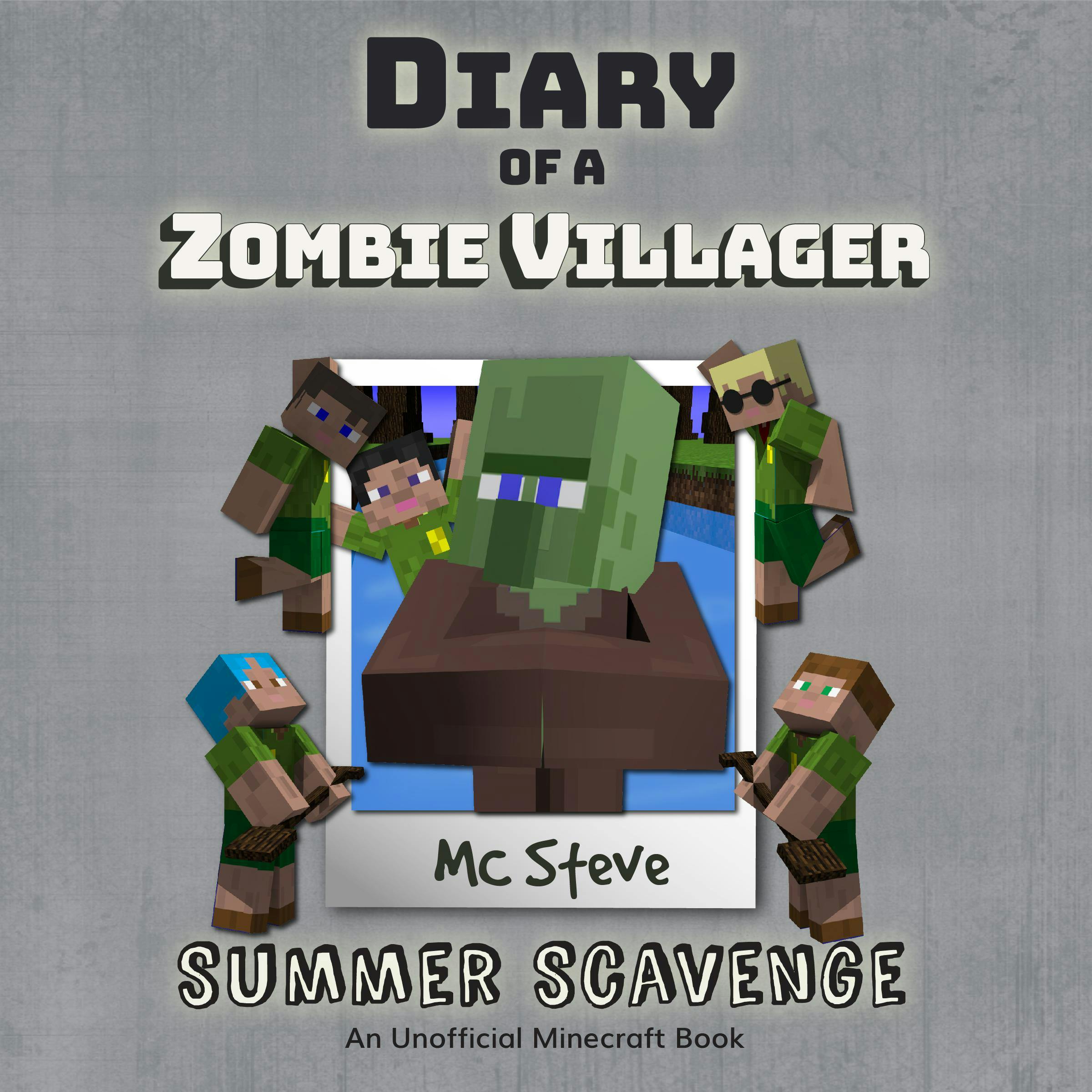 Diary Of A Zombie Villager Book 3 - Summer Scavenge: An Unofficial Minecraft Book - MC Steve
