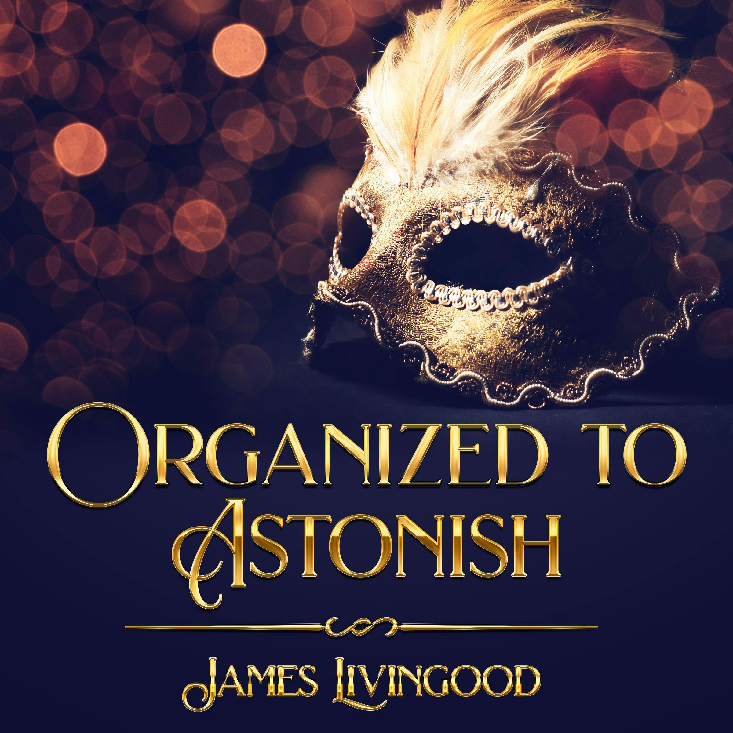 Organized to Astonish - James Livingood