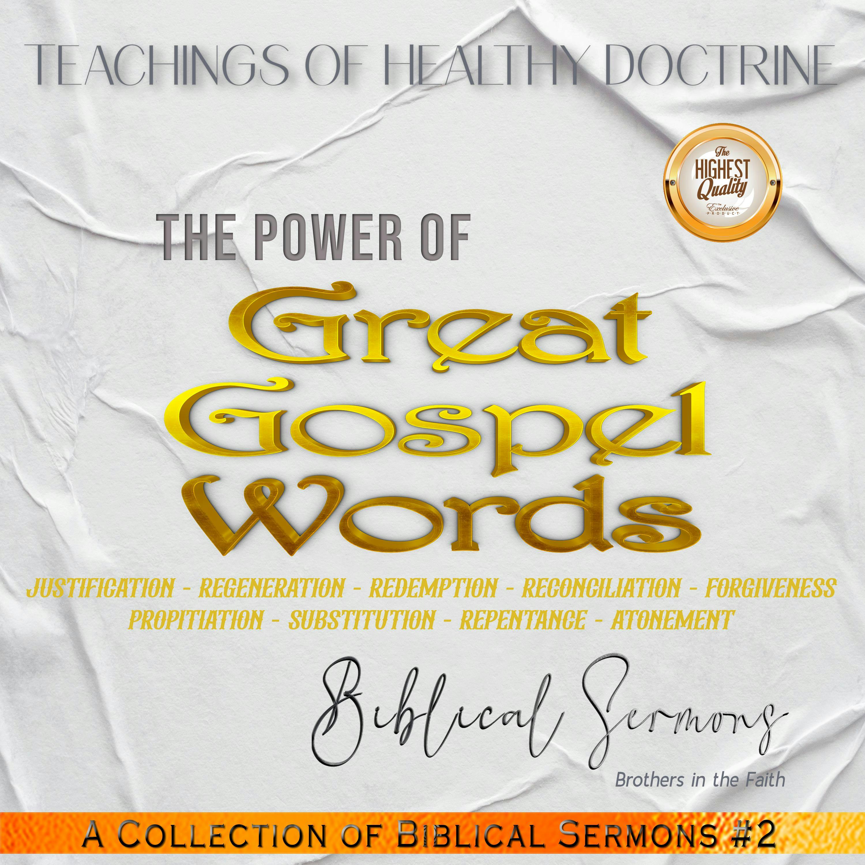 The Power of Great Gospel Words: Justification - Regeneration - Redemption - Reconciliation - Forgiveness Propitiation - Substitution - Repentance - Atonement - undefined