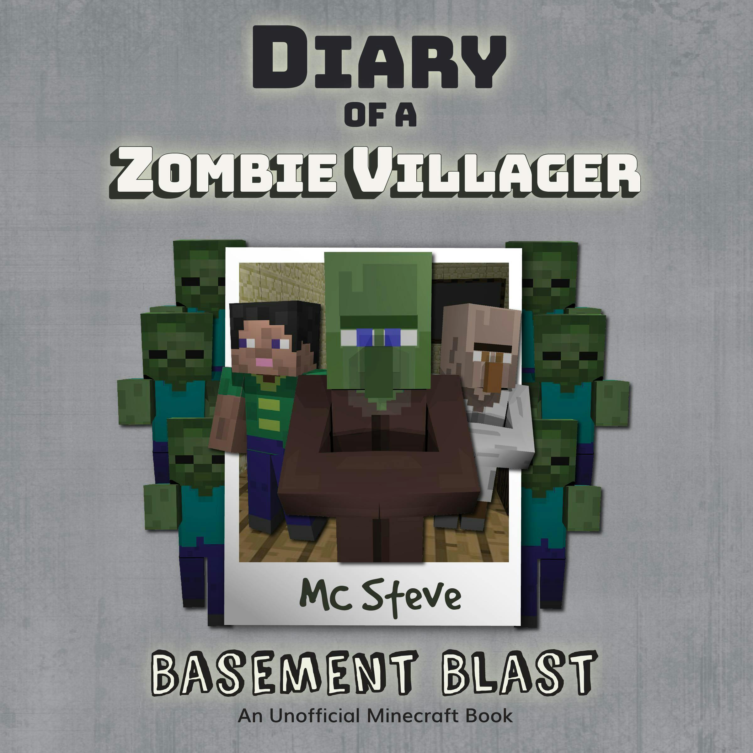 Diary Of A Zombie Villager Book 1 - Basement Blast: An Unofficial Minecraft Book - MC Steve
