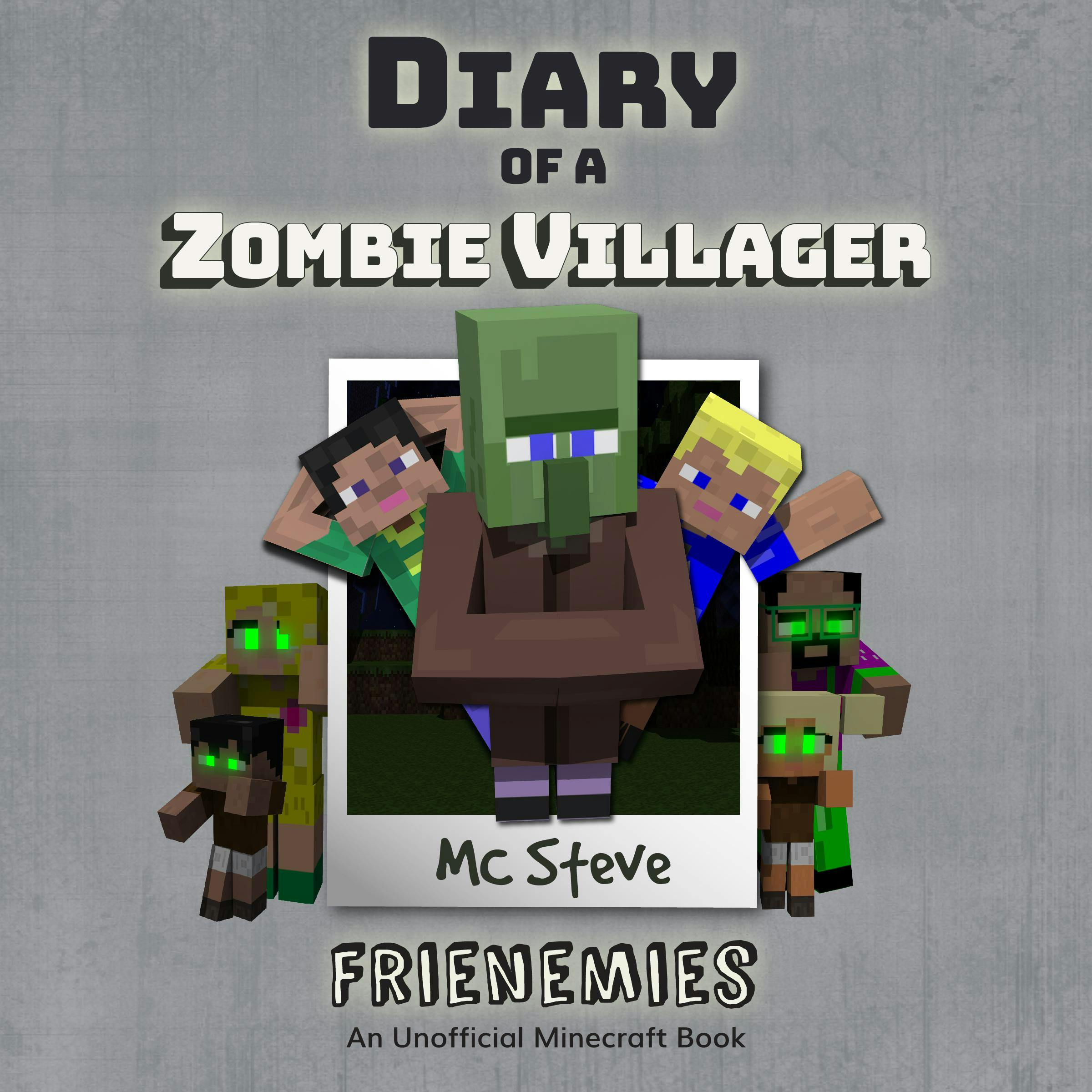 Diary Of A Zombie Villager Book 6 - Frienemies: An Unofficial Minecraft Book - MC Steve