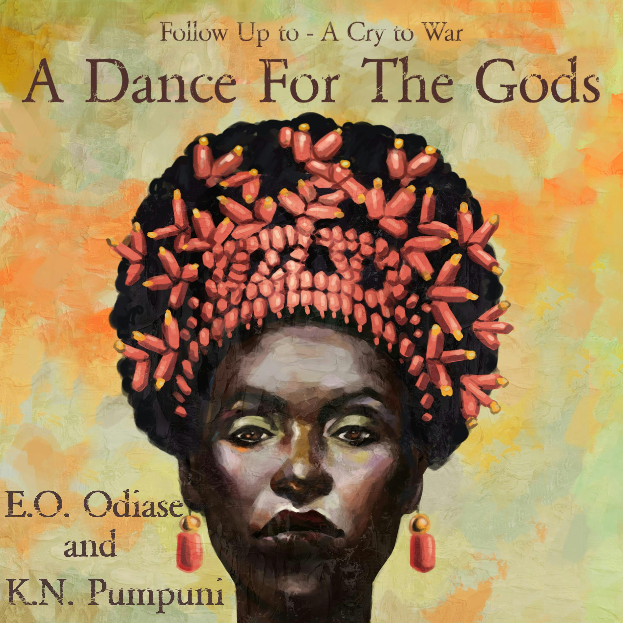 A Dance For The Gods: Sequel to A Cry to War - E.O. Odiase and K.N. Pumpuni