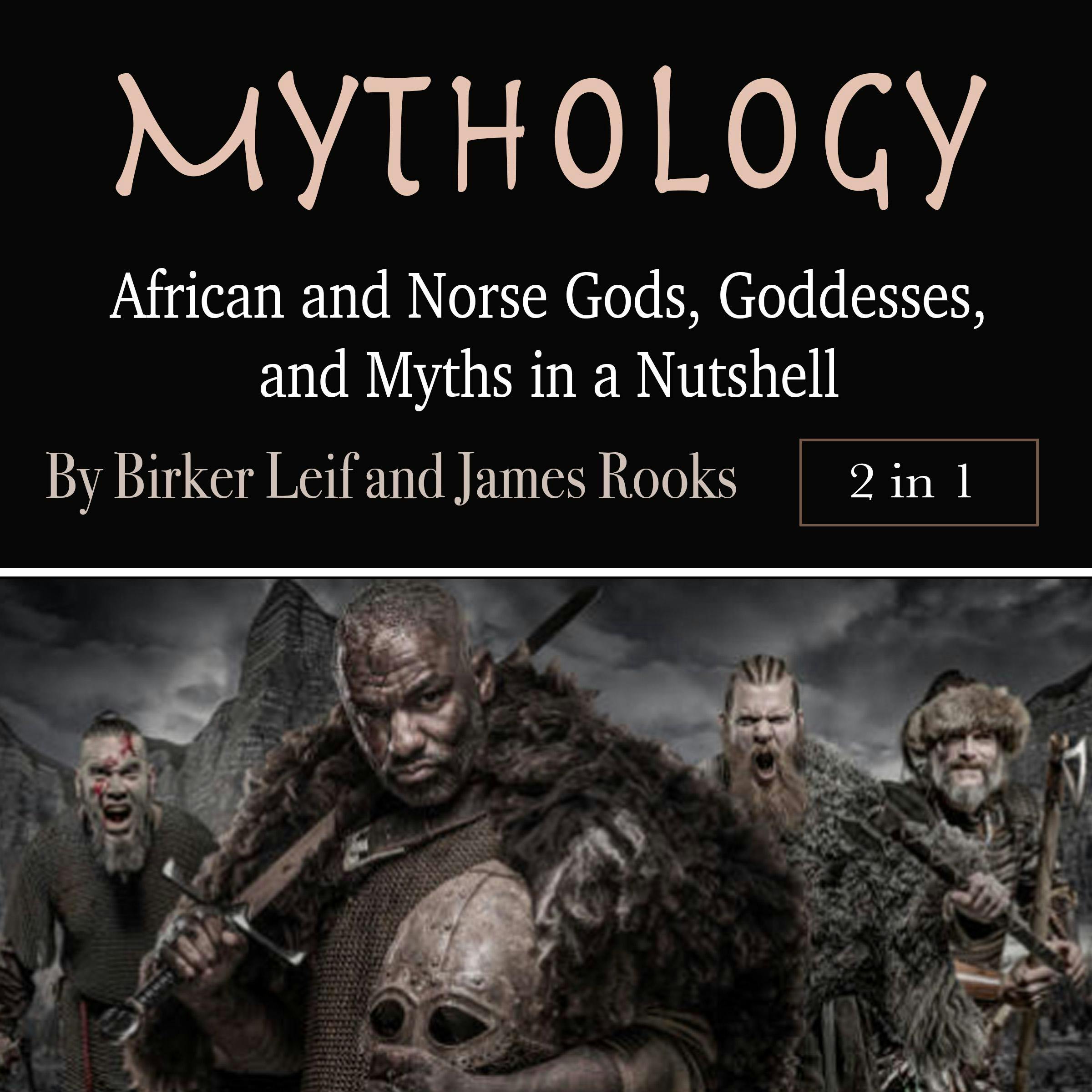 Mythology: African and Norse Gods, Goddesses, and Myths in a Nutshell - James Rooks, Birker Leif
