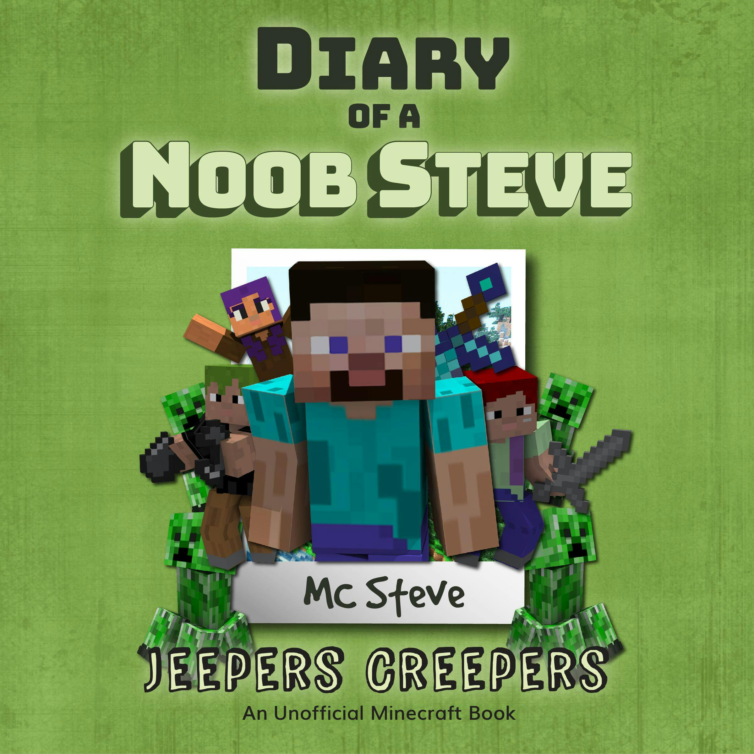 Diary Of A Noob Steve Book 3 - Jeepers Creepers: An Unofficial Minecraft Book - MC Steve