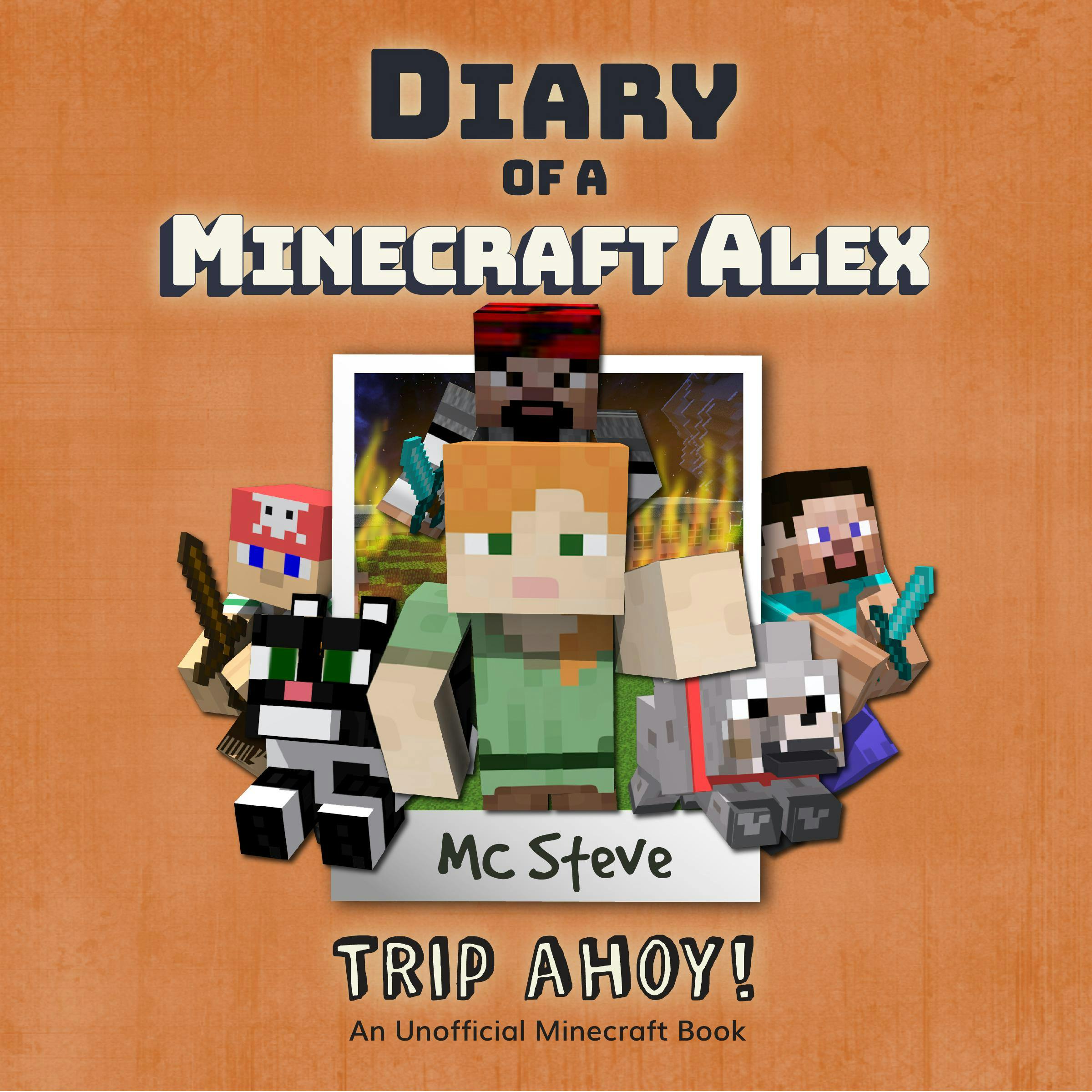 Diary Of A Minecraft Alex Book 6 - Trip Ahoy!: An Unofficial Minecraft Book - undefined