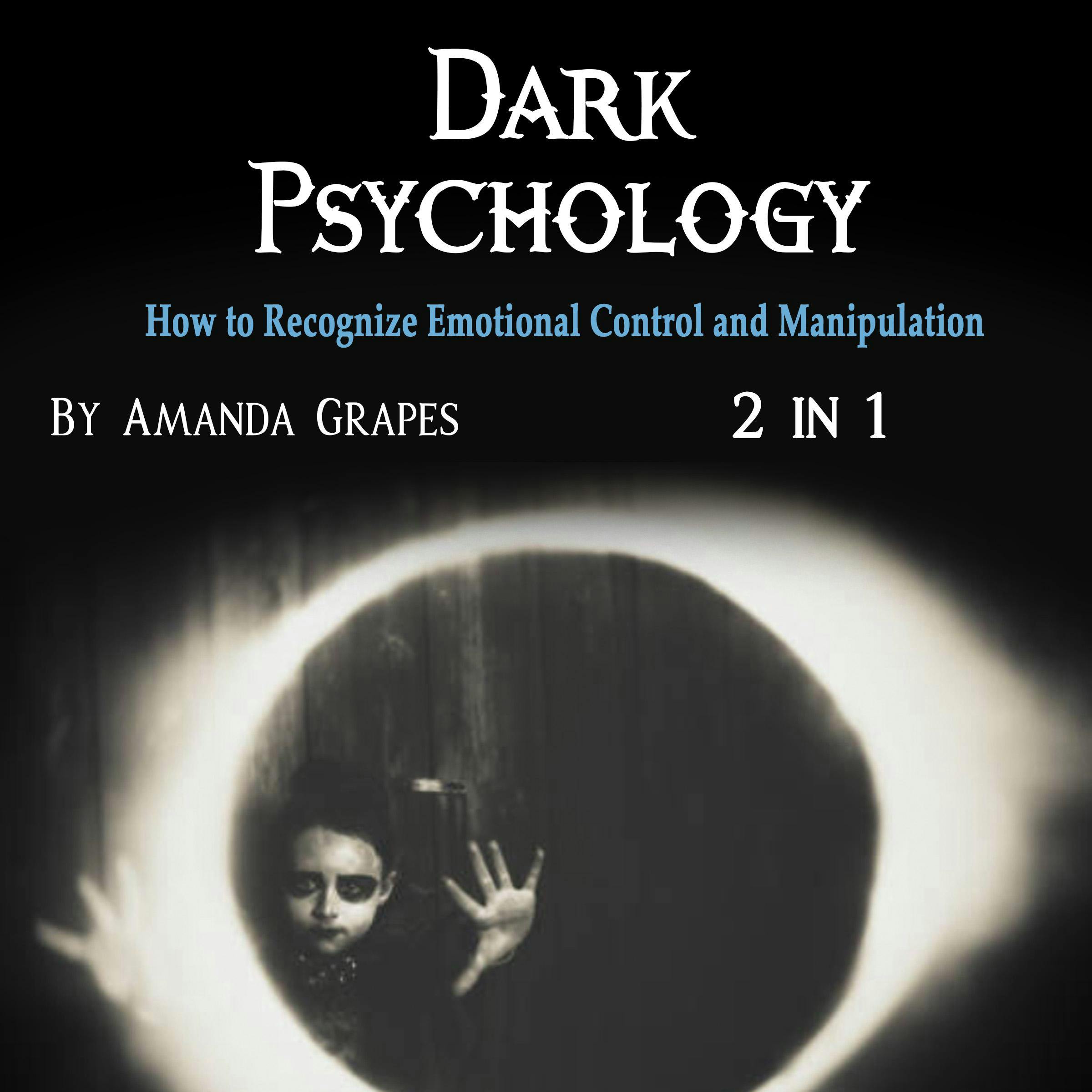 Dark Psychology: How to Recognize Emotional Control and Manipulation - Amanda Grapes