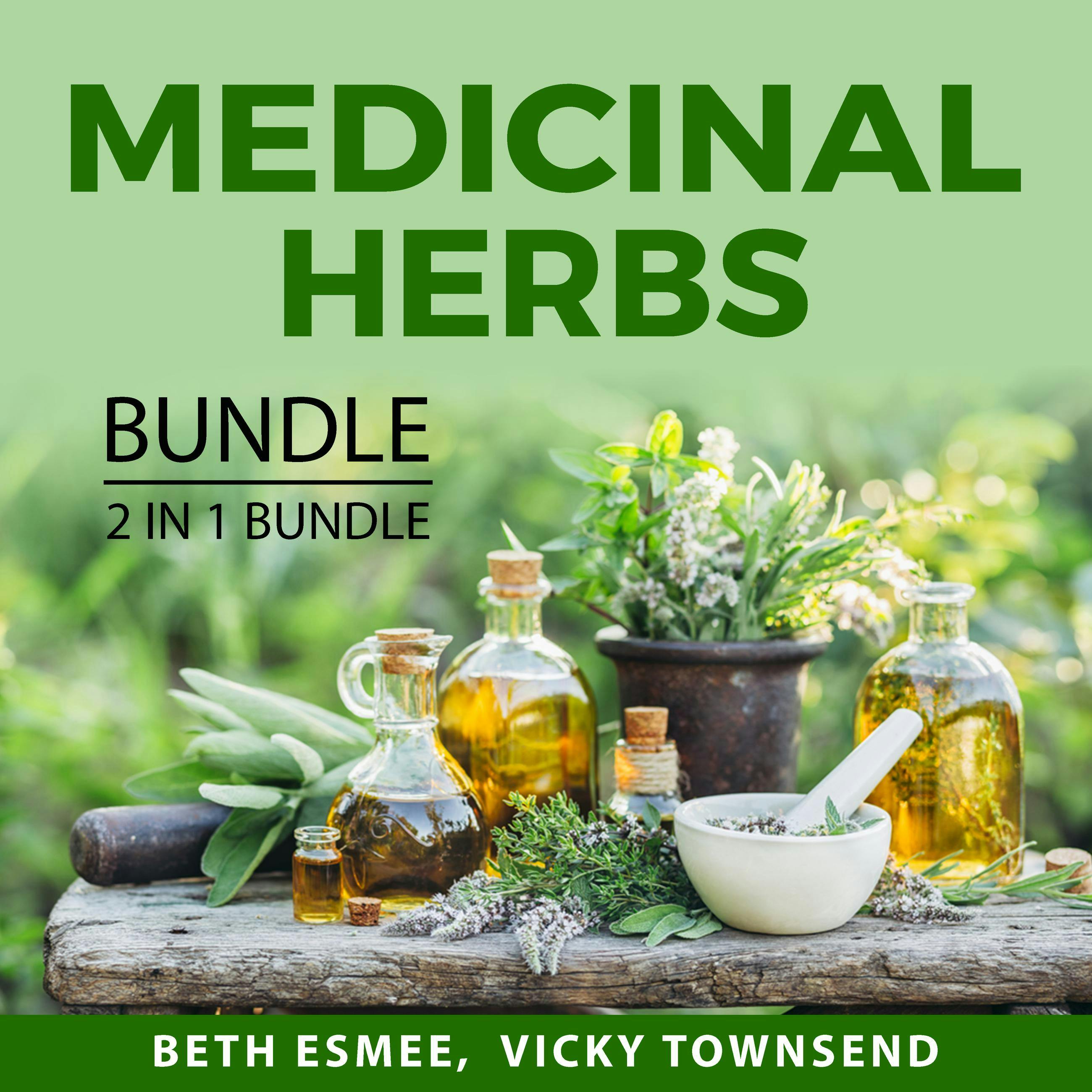 Medicinal Herbs Bundle, 2 in 1 Bundle: Healing Through Medicinal Herbs, Medicinal Plants Handbook - Vicky Townsend, Beth Esmee