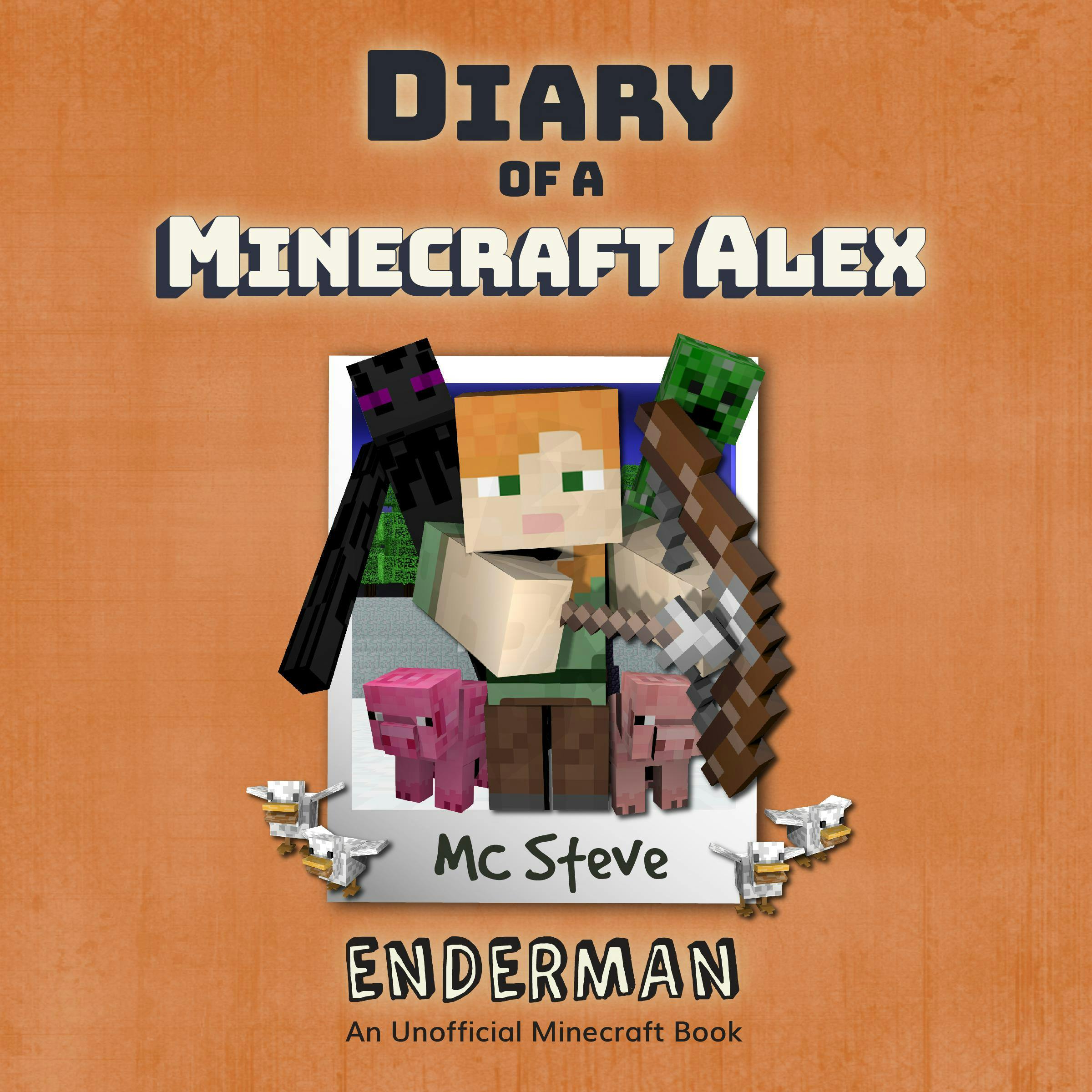 Diary Of A Minecraft Alex Book 2 - Enderman: An Unofficial Minecraft Book - MC Steve