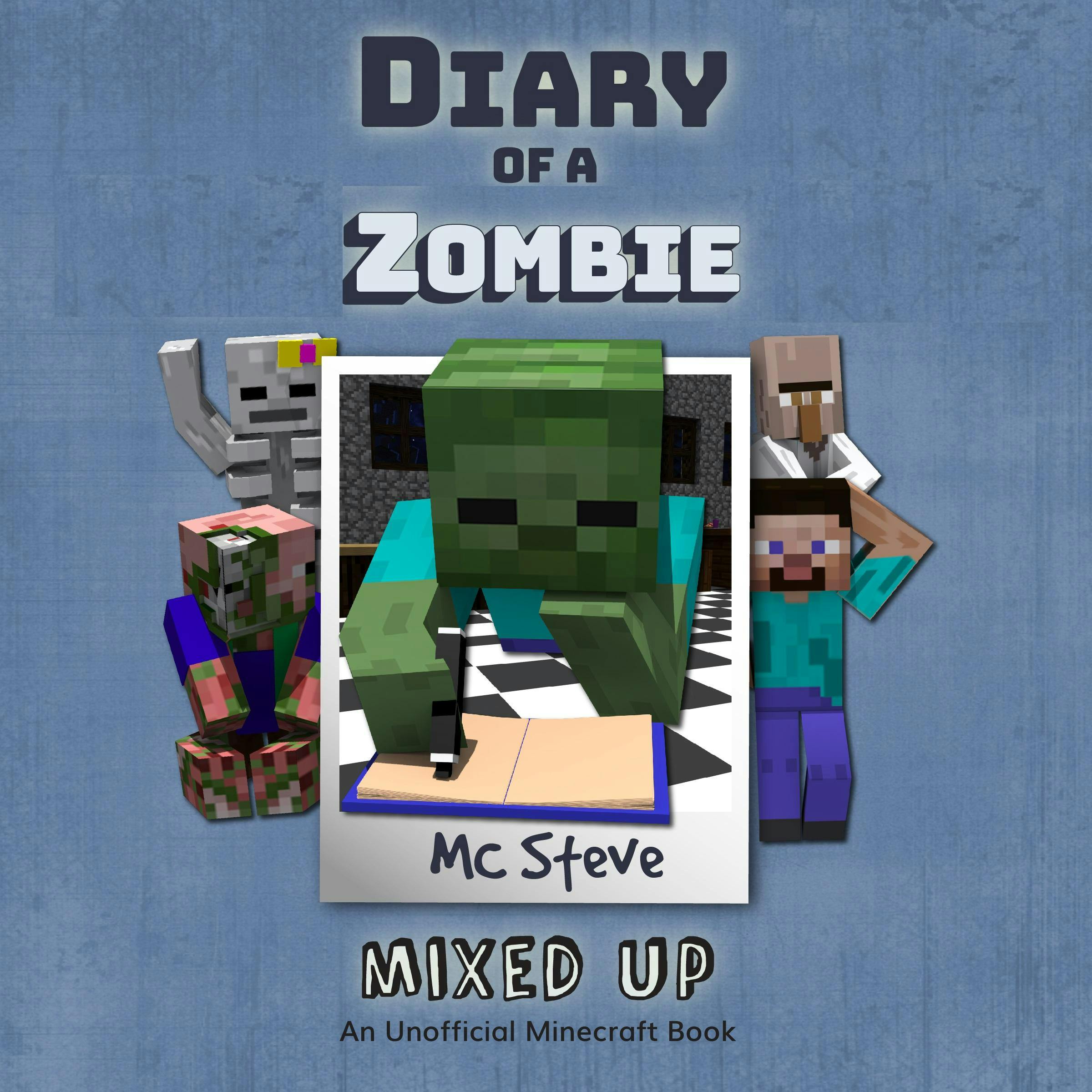 Diary Of A Zombie Book 5 - Mixed Up: An Unofficial Minecraft Book - MC Steve