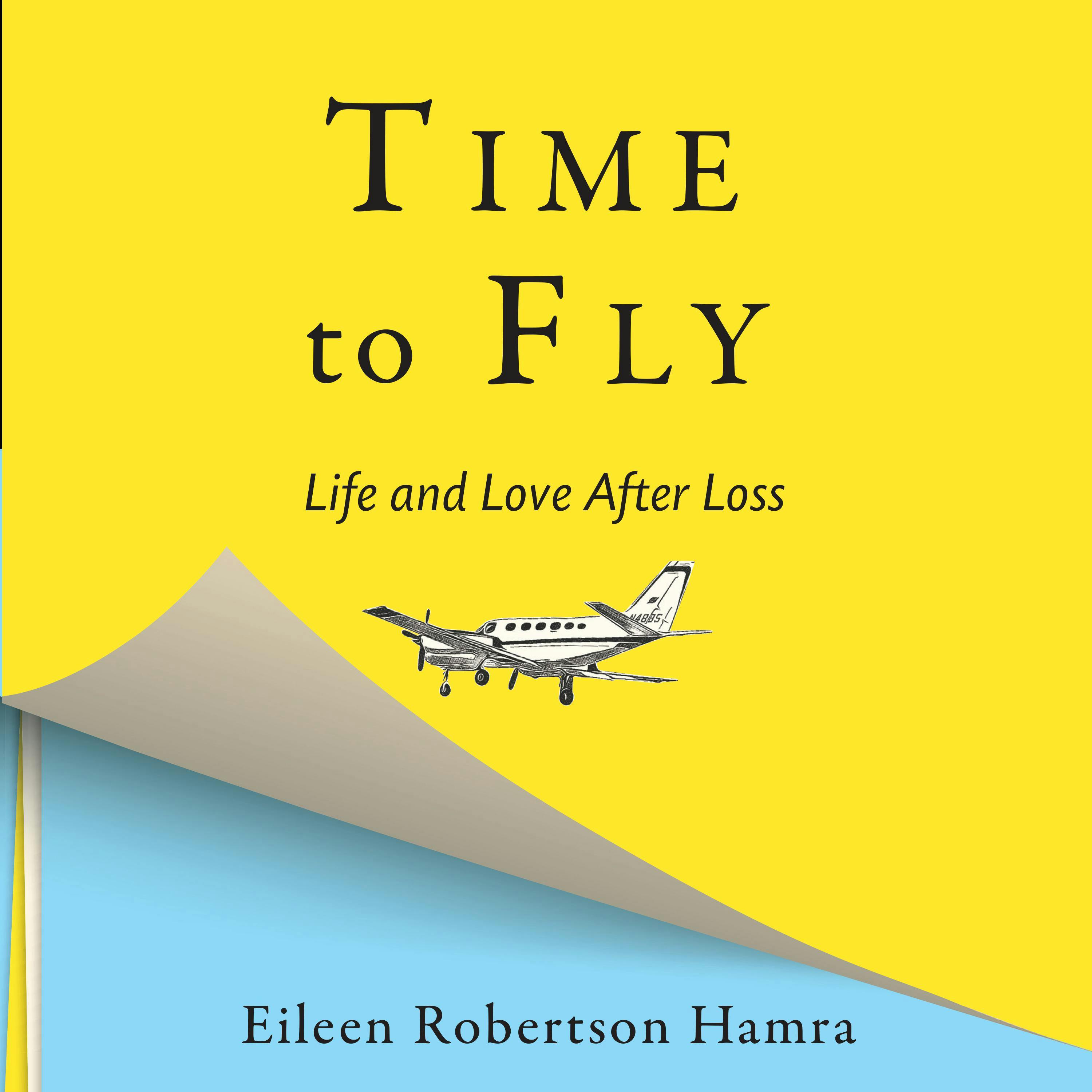 Time to Fly: Life and Love After Loss - undefined