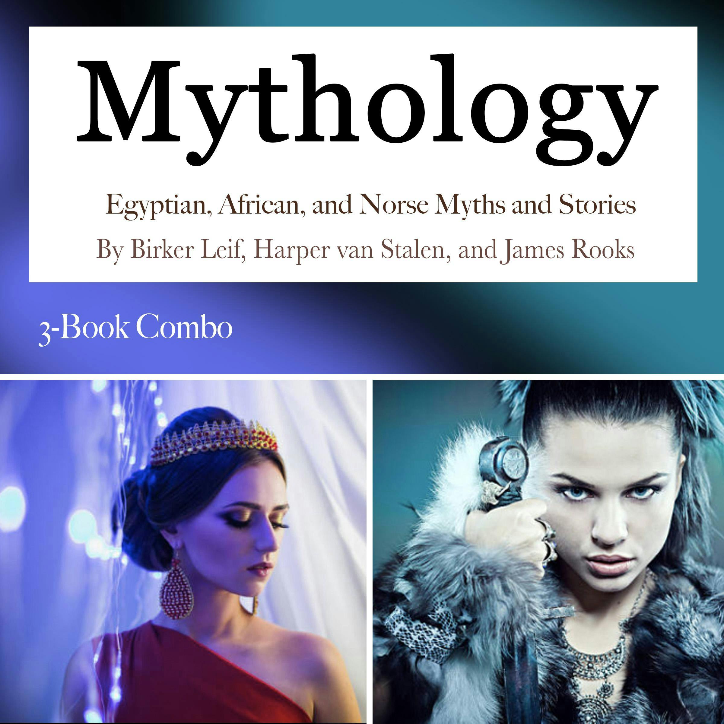 Mythology: Egyptian, African, and Norse Myths and Stories - James Rooks, Birker Leif, Harper van Stalen