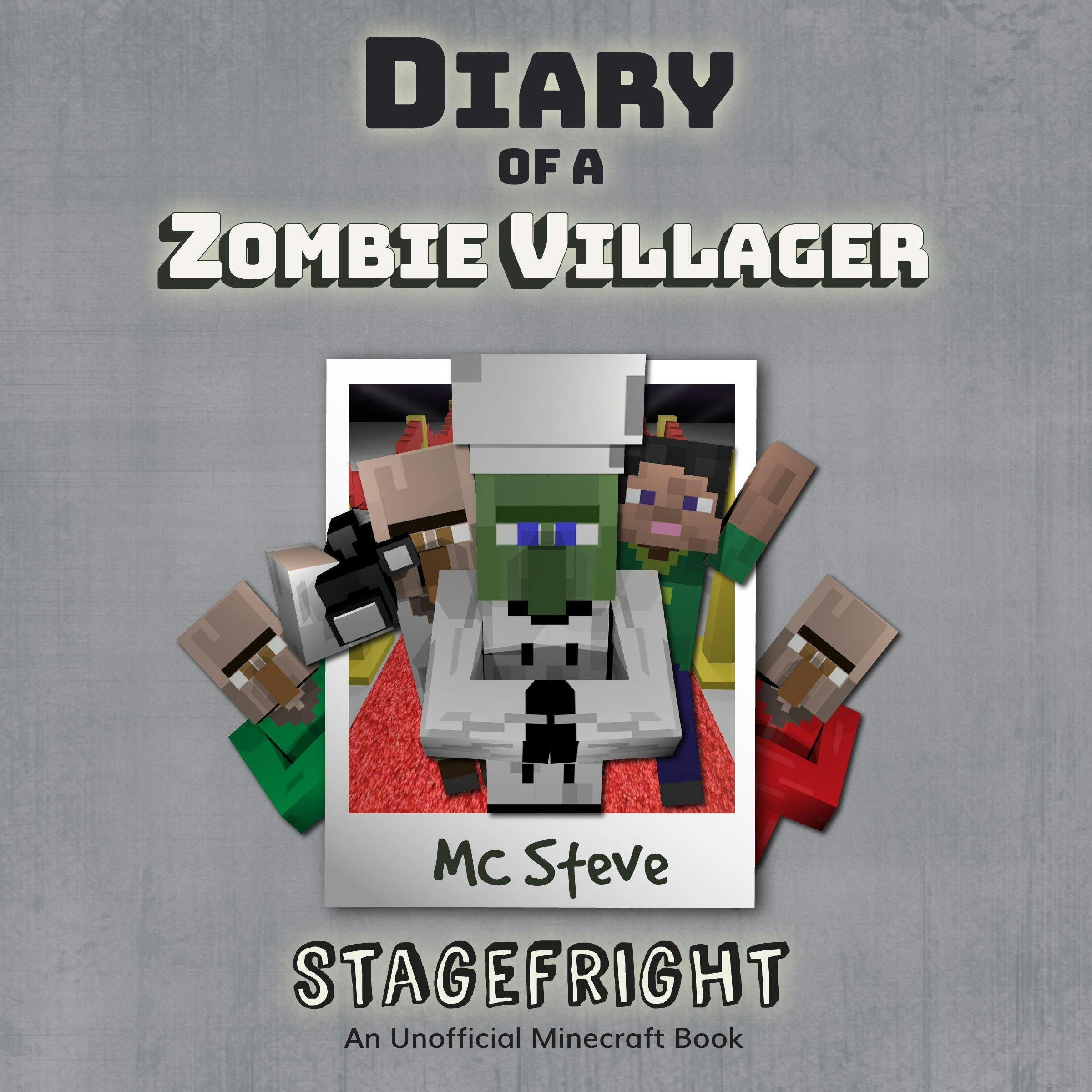 Diary Of A Zombie Villager Book 2 - Stagefright: An Unofficial Minecraft Book - MC Steve