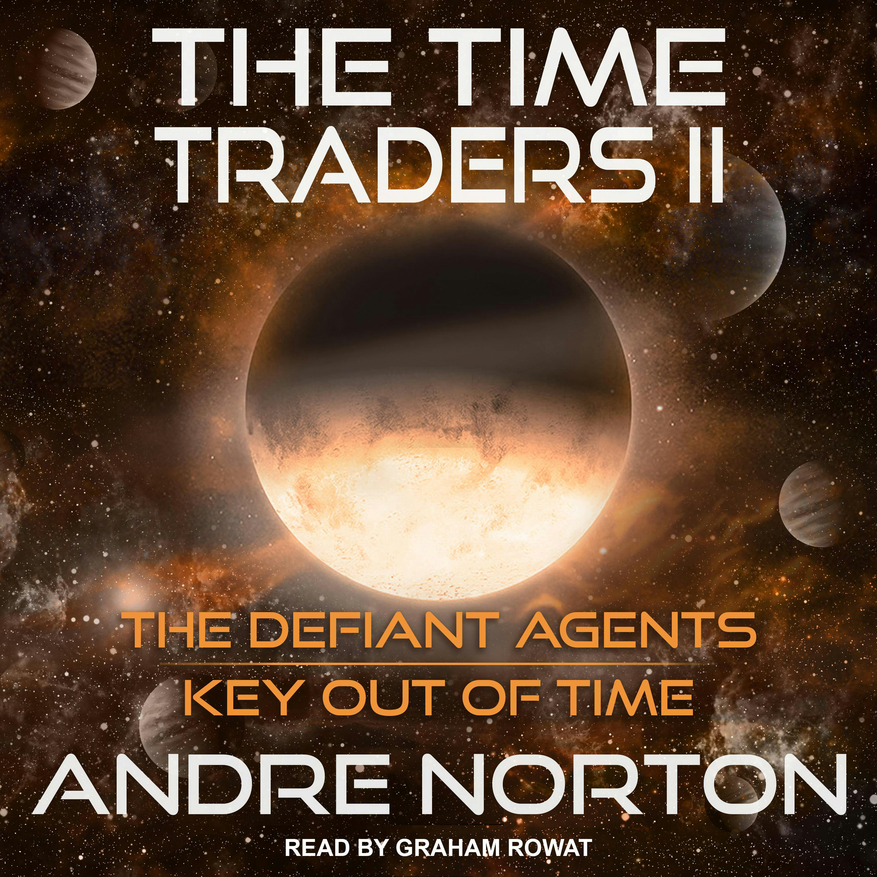 The Time Traders II: The Defiant Agents and Key Out of Time - Andre Norton