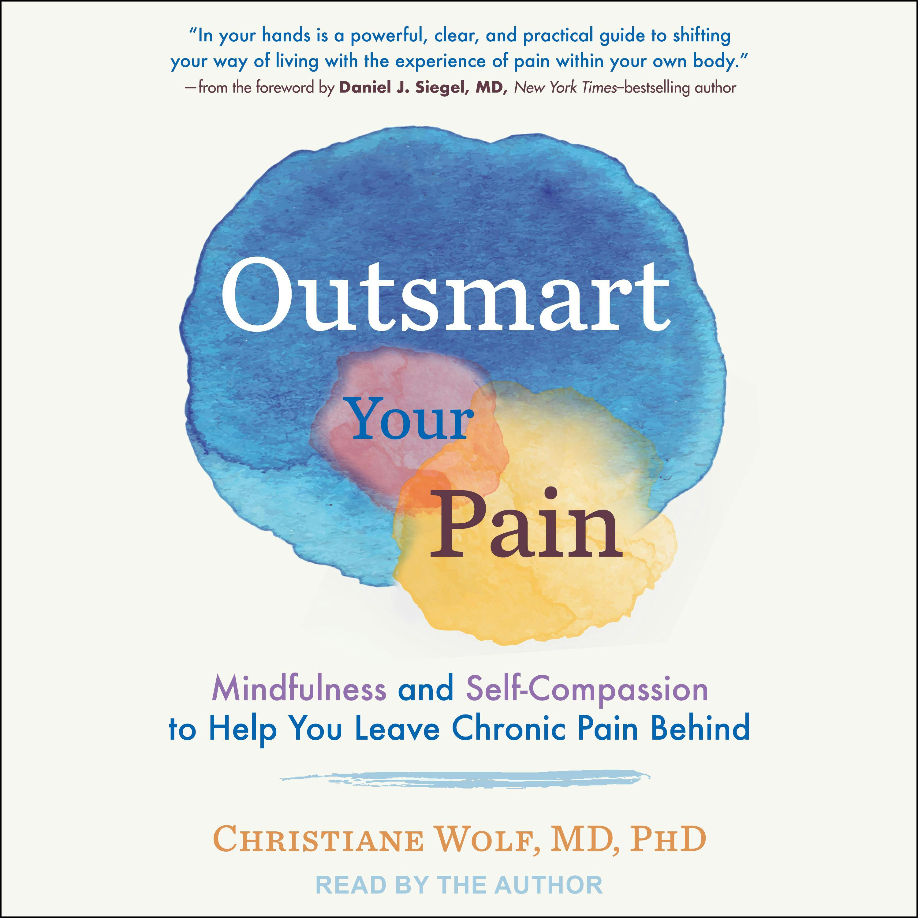 Outsmart Your Pain: Mindfulness and Self-Compassion to Help You Leave Chronic Pain Behind - undefined