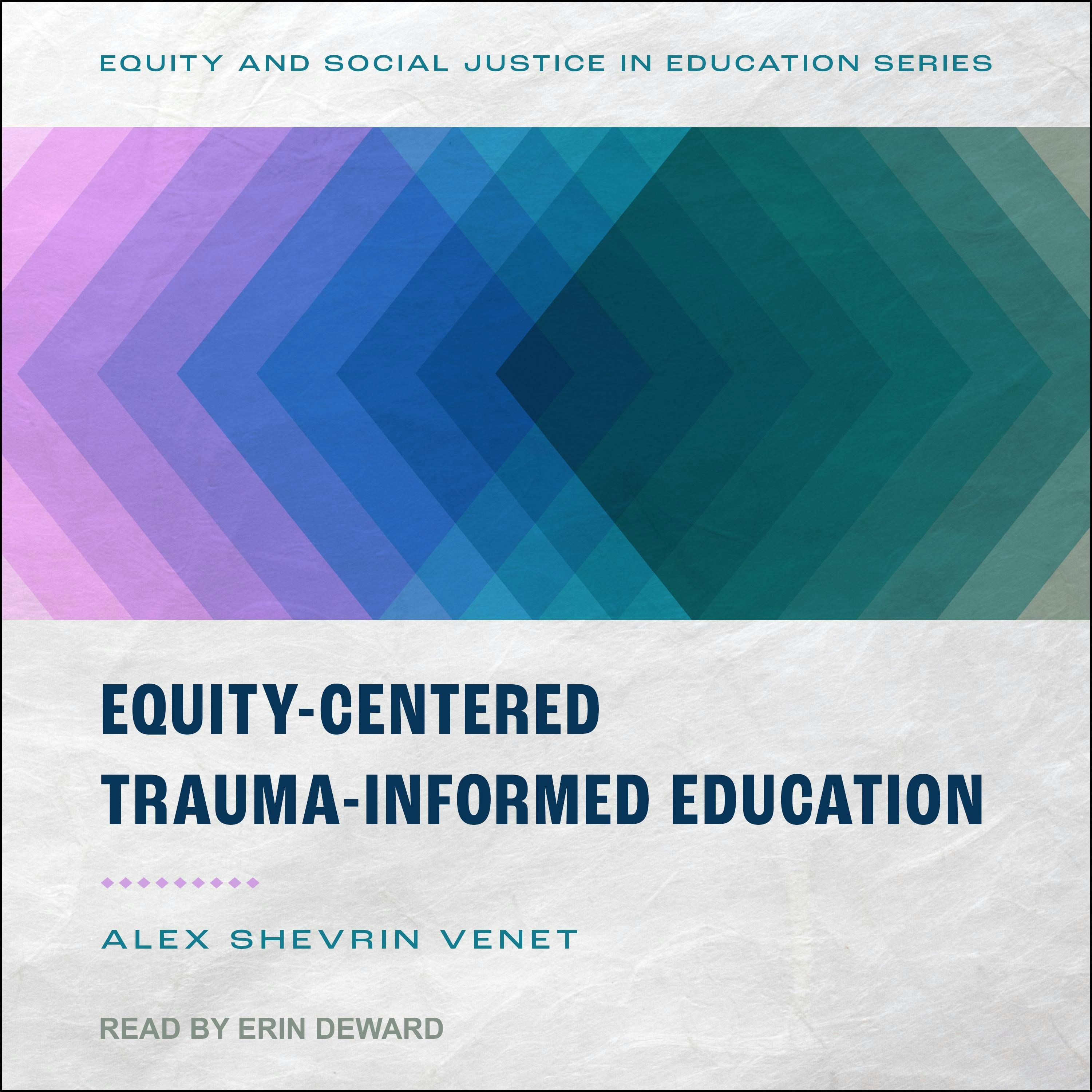 Equity-Centered Trauma-Informed Education - Alex Shevrin Venet