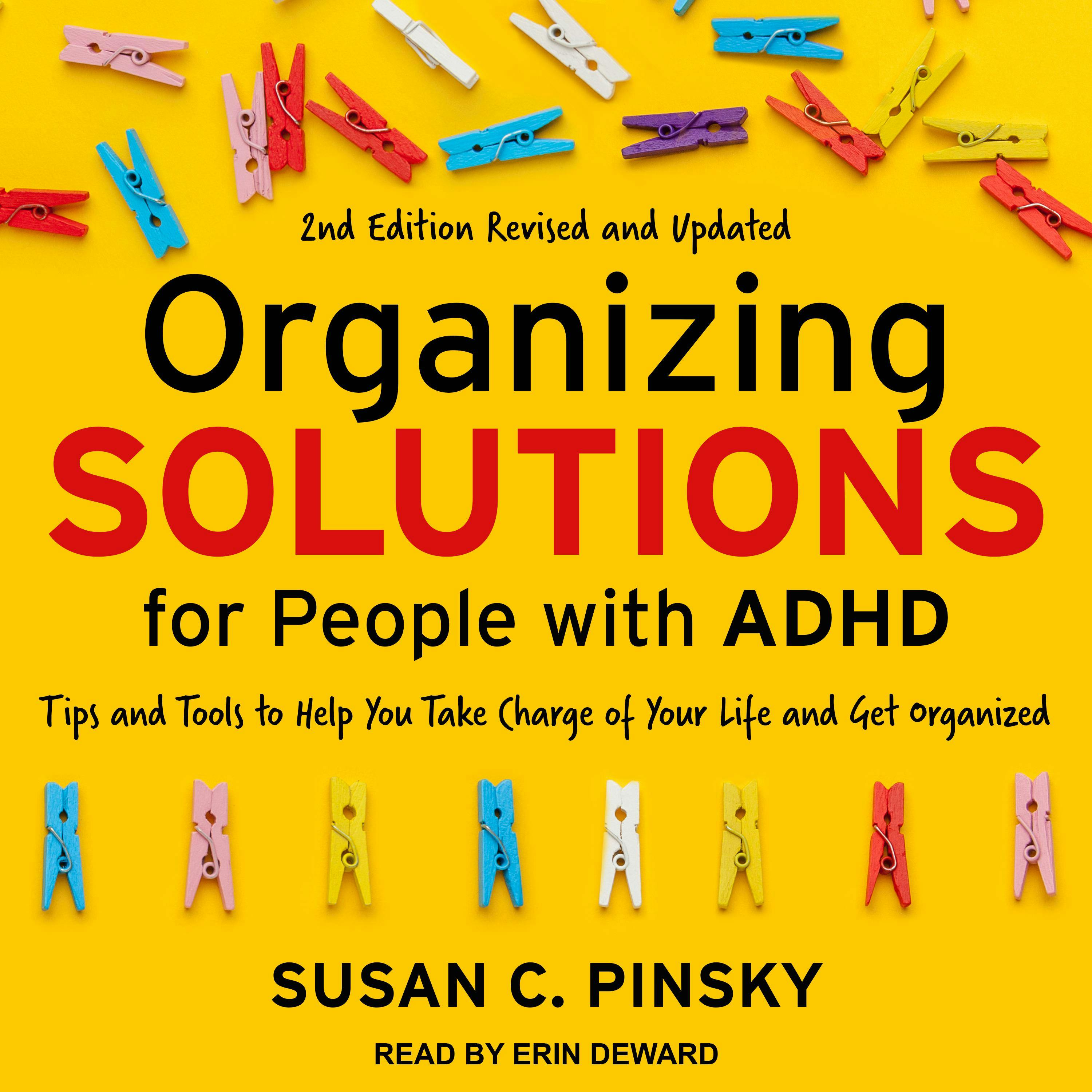 Organizing Solutions for People with ADHD, 2nd Edition-Revised and Updated: Tips and Tools to Help You Take Charge of Your Life and Get Organized - undefined