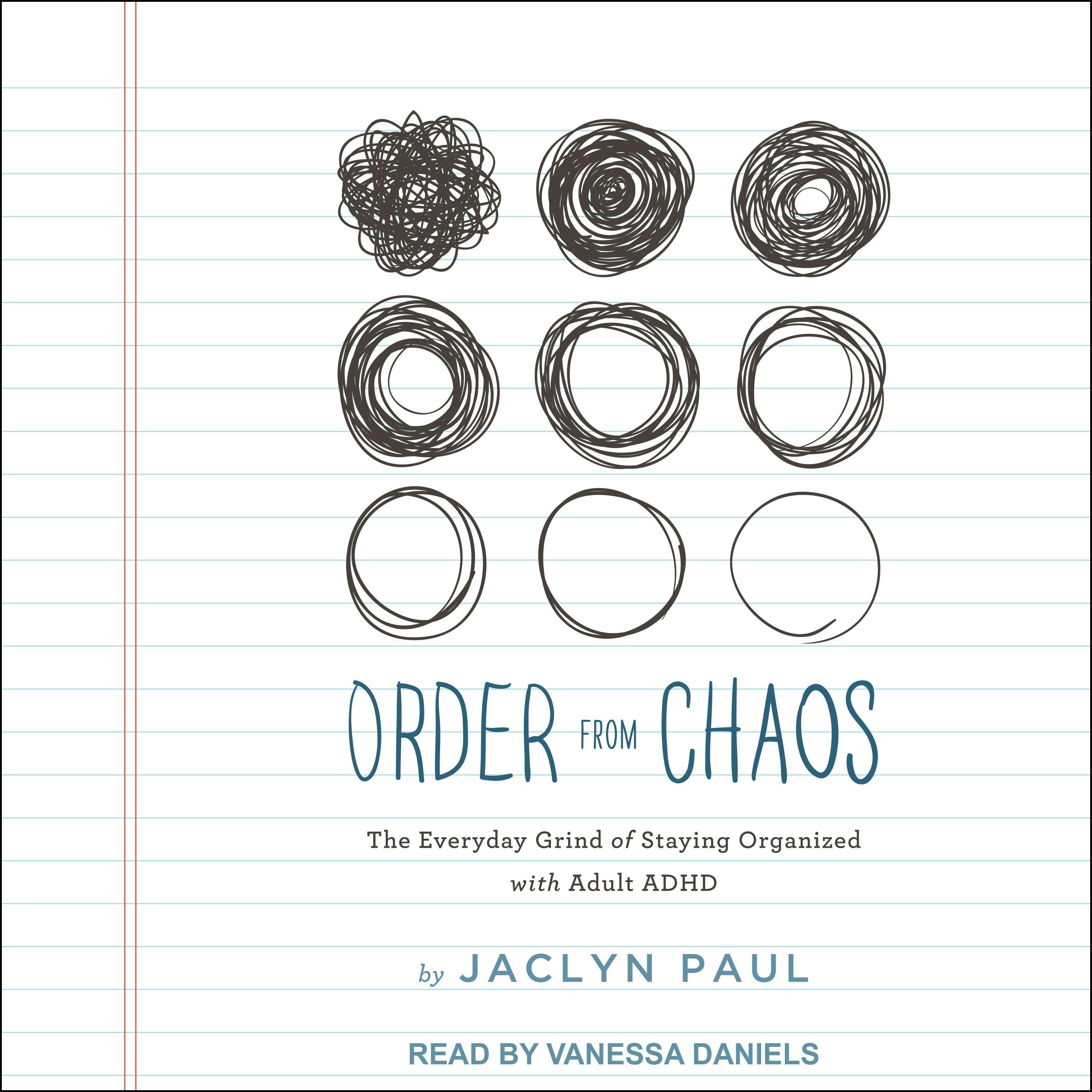 Order from Chaos: The Everyday Grind of Staying Organized with Adult ADHD - Jaclyn Paul