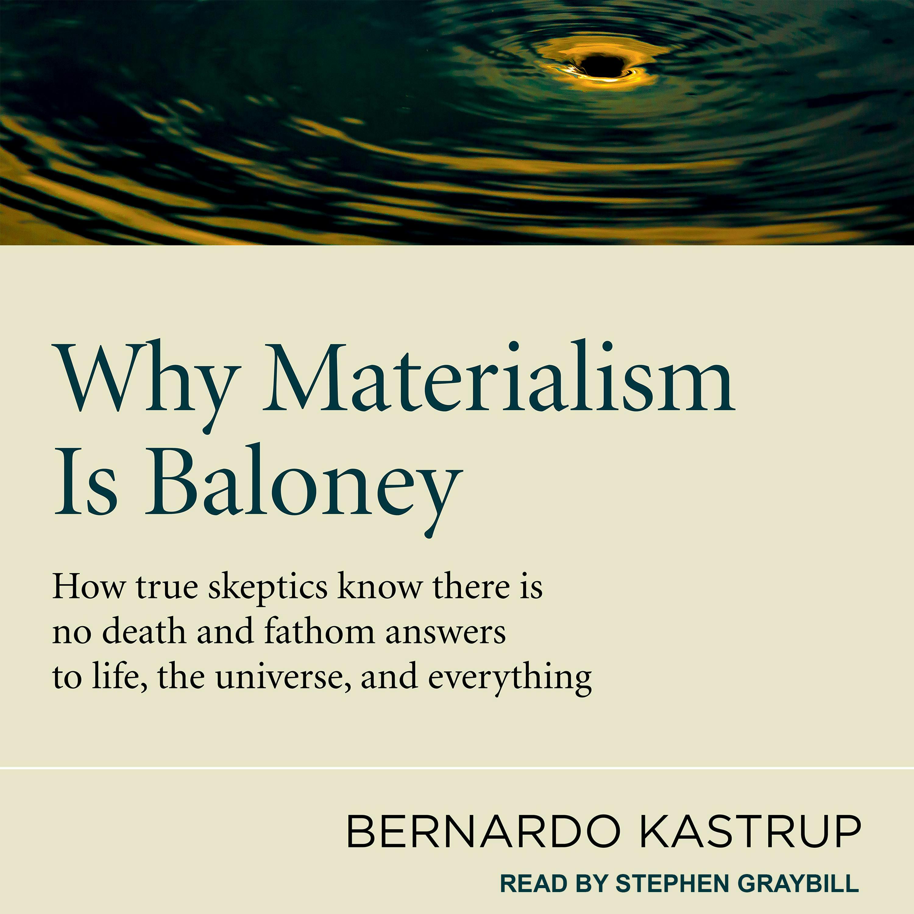 Why Materialism Is Baloney: How True Skeptics Know There Is No Death and Fathom Answers to life, the Universe, and Everything - undefined
