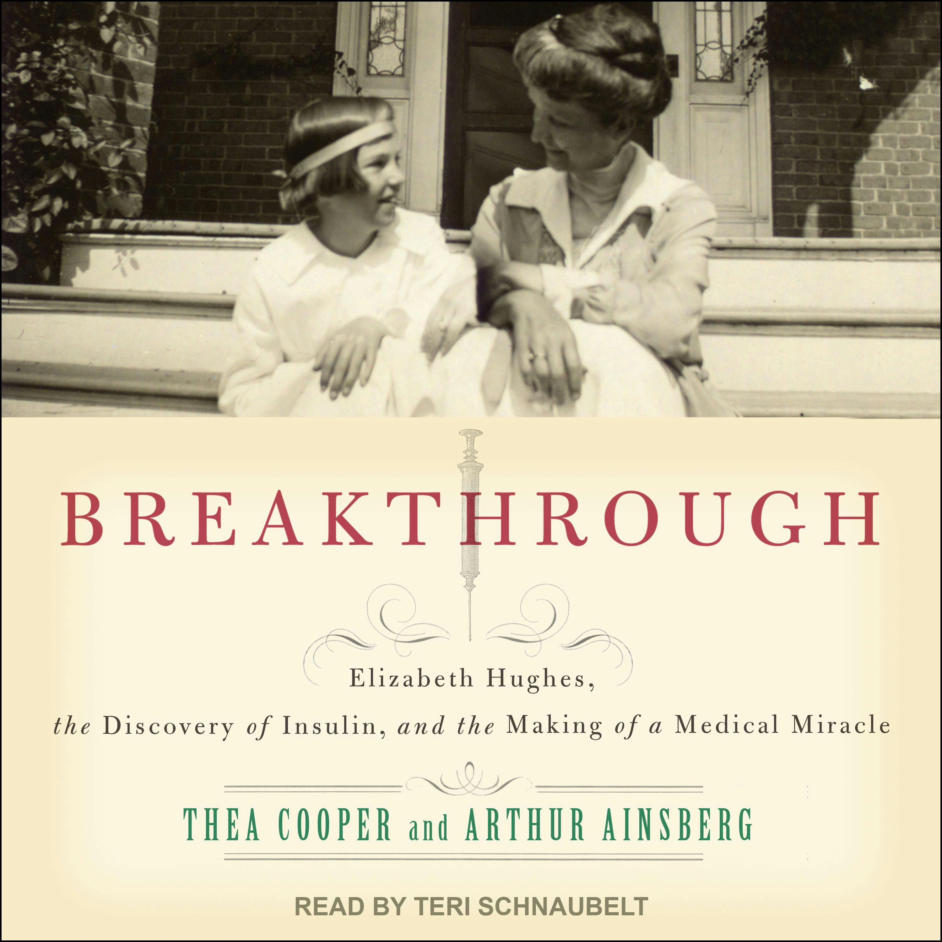 Breakthrough: Elizabeth Hughes, the Discovery of Insulin, and the Making of a Medical Miracle - Thea Cooper, Arthur Ainsberg