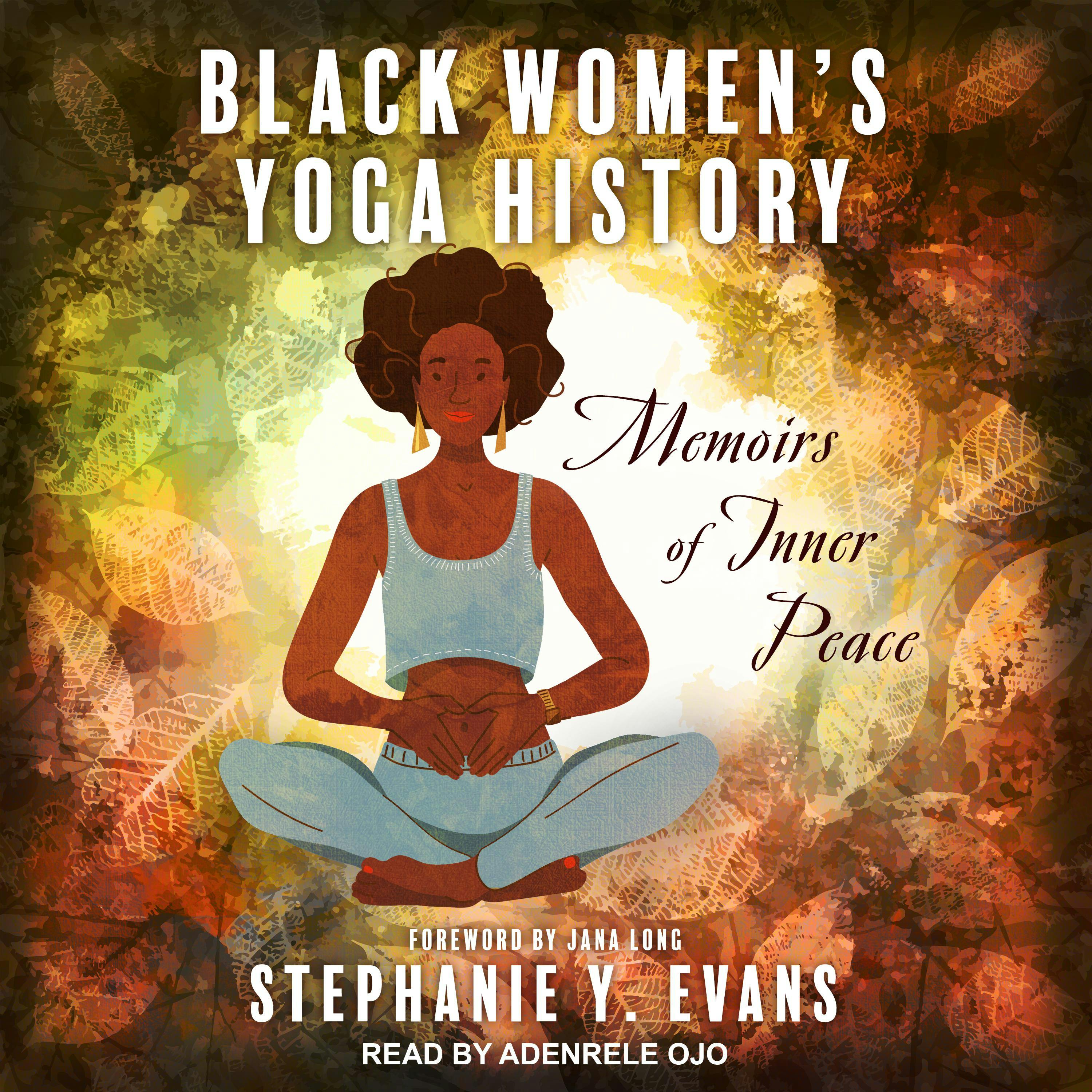 Black Women's Yoga History: Memoirs of Inner Peace - Jana Long, Stephanie Y. Evans
