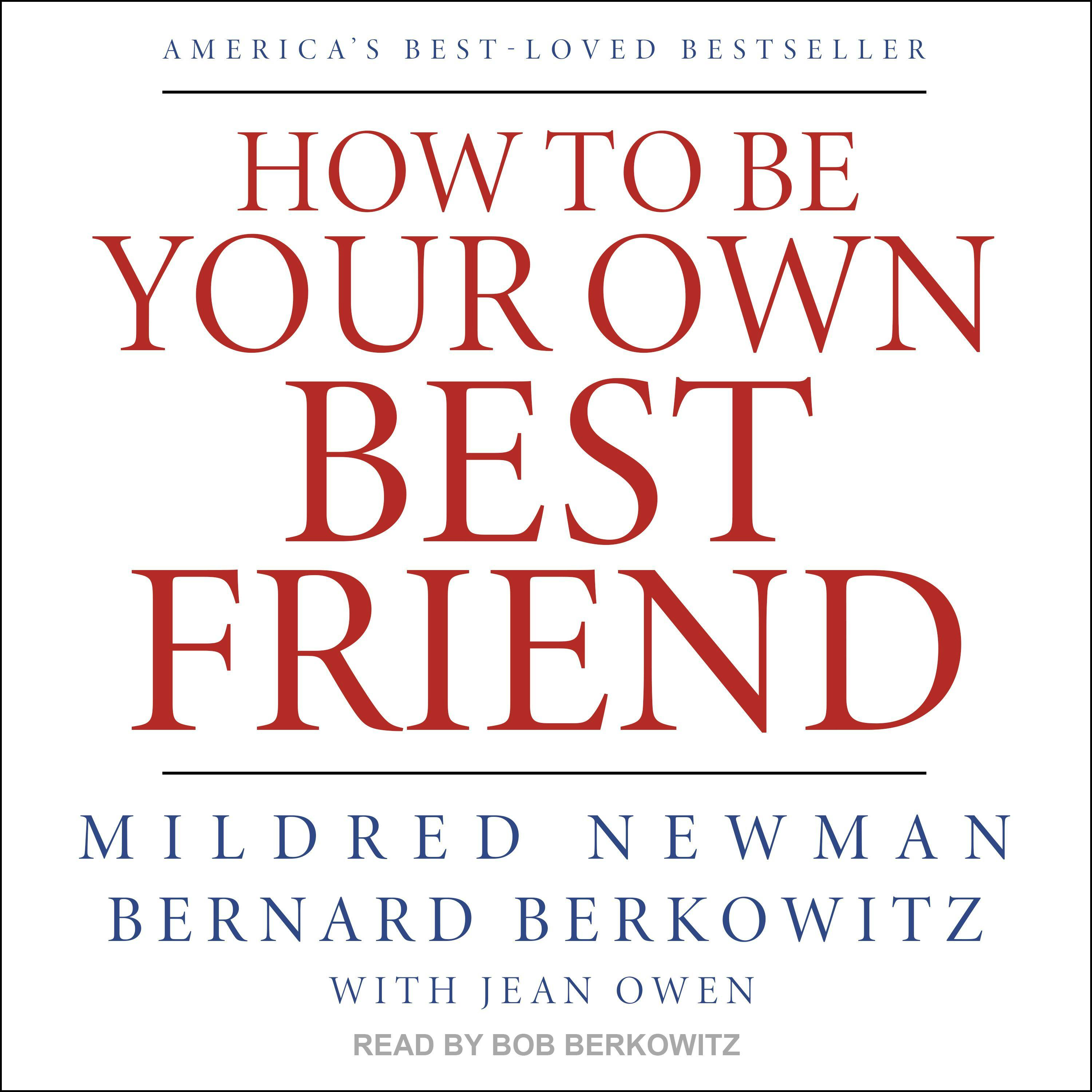 How to Be Your Own Best Friend - Mildred Newman, Jean Owen, Bernard Berkowitz