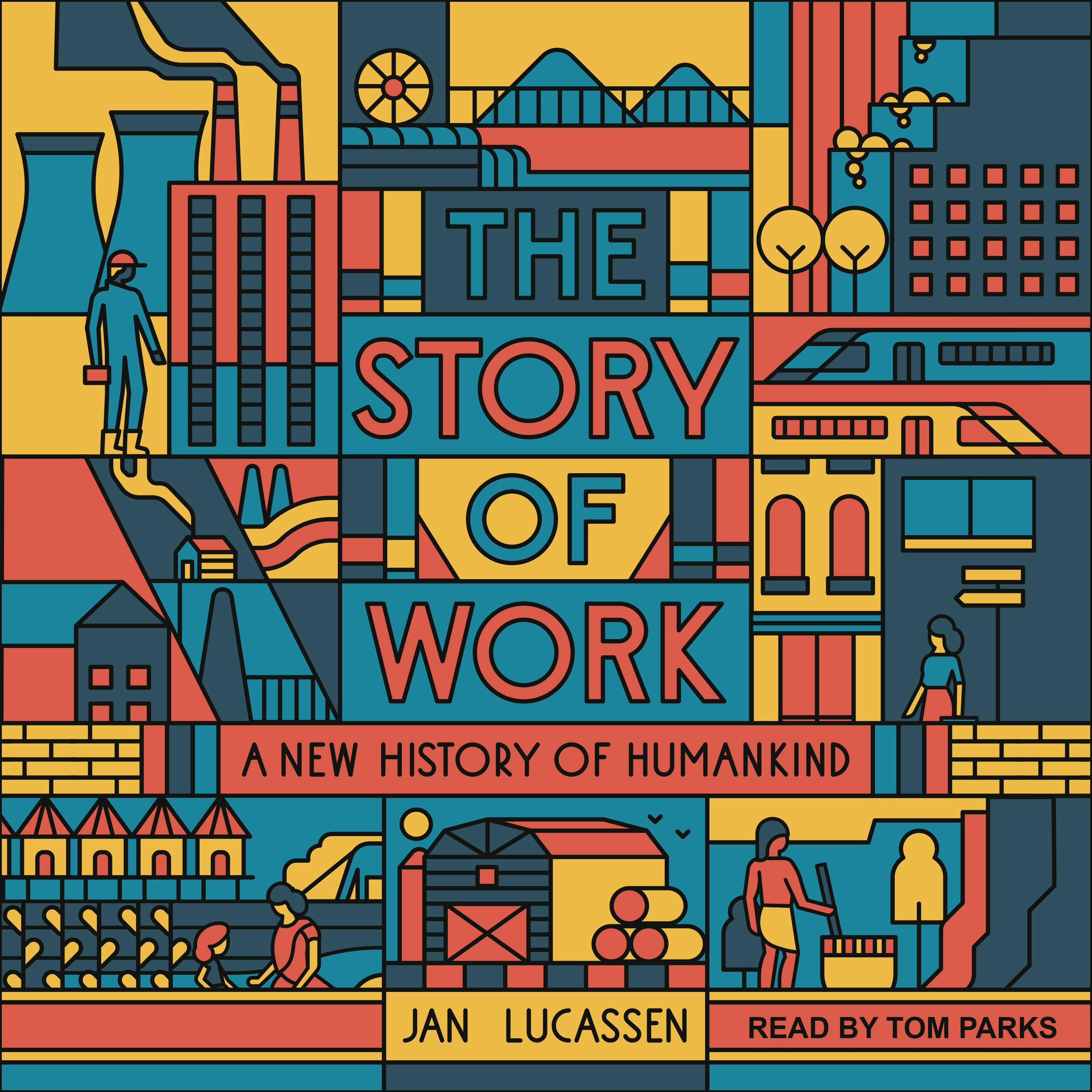 The Story of Work: A New History of Humankind - Jan Lucassen