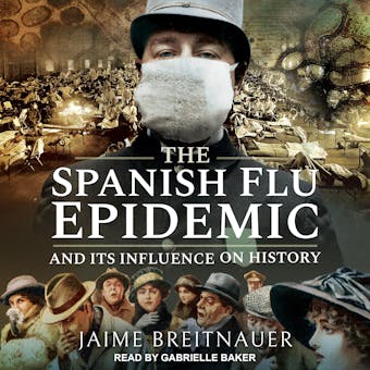 The Spanish Flu Epidemic and Its Influence on History